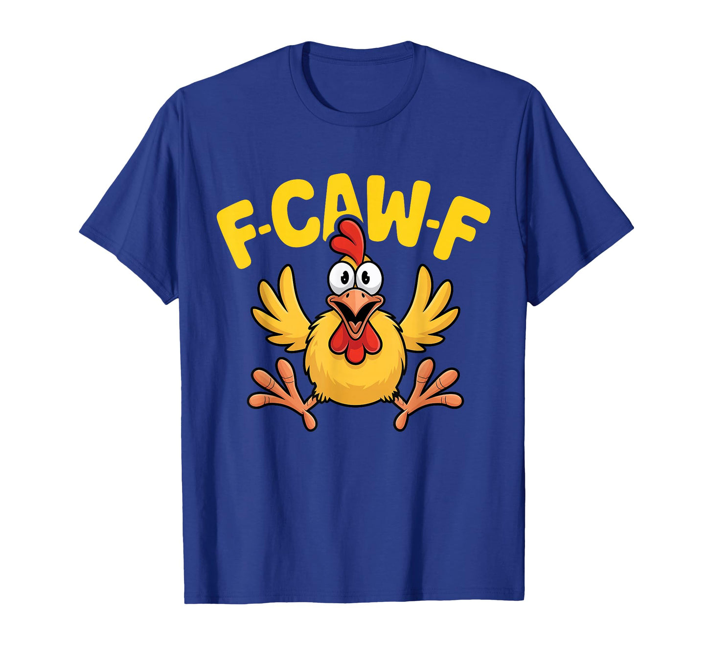 F Caw F Chicken Funny F-Caw-F Rooster FCawF Chicken T-Shirt