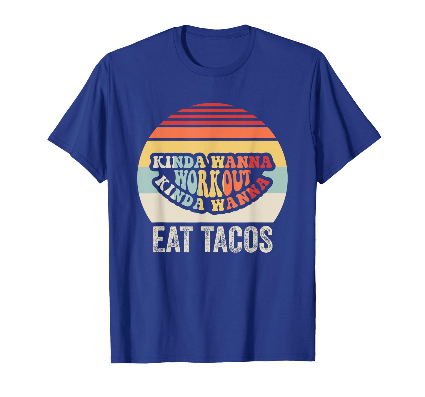 Kinda Wanna Workout Kinda Wanna Eat Tacos T-Shirt