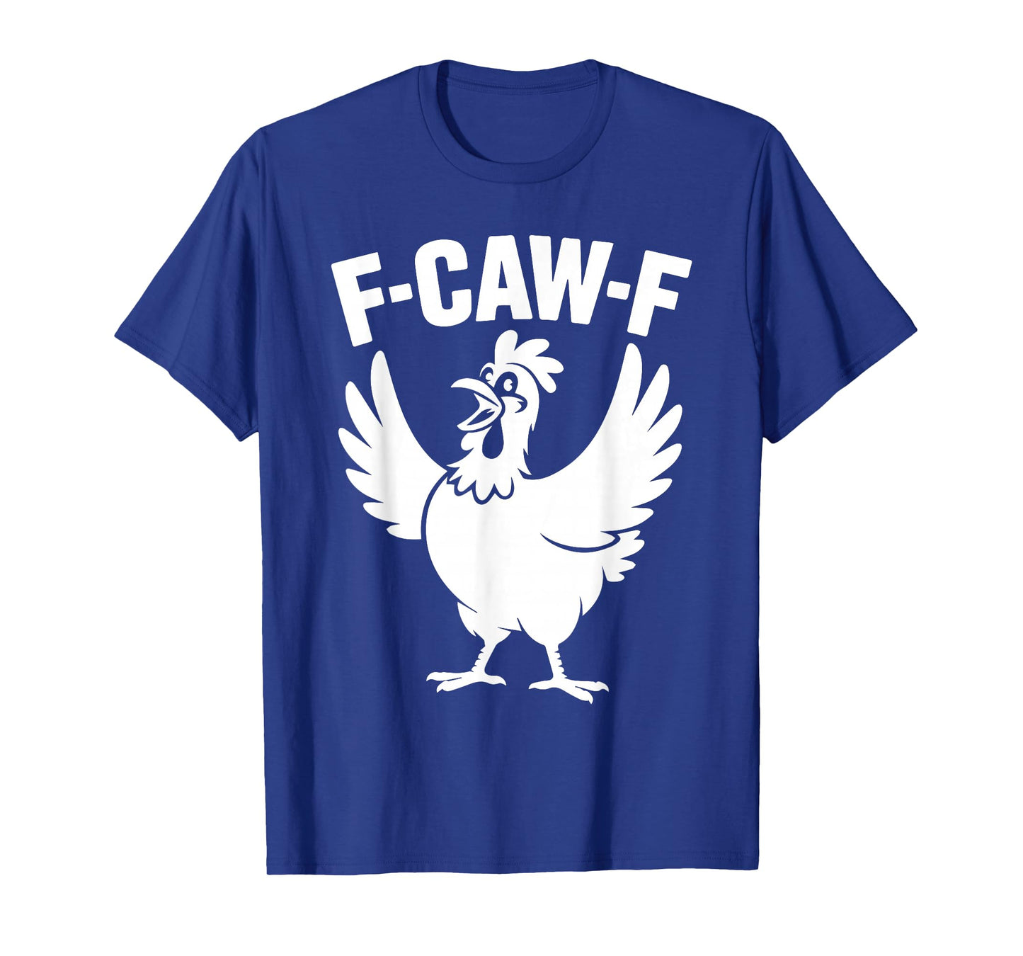 F-Caw-F Chicken FCAWF Parody Funny Farm Animal Design T-Shirt
