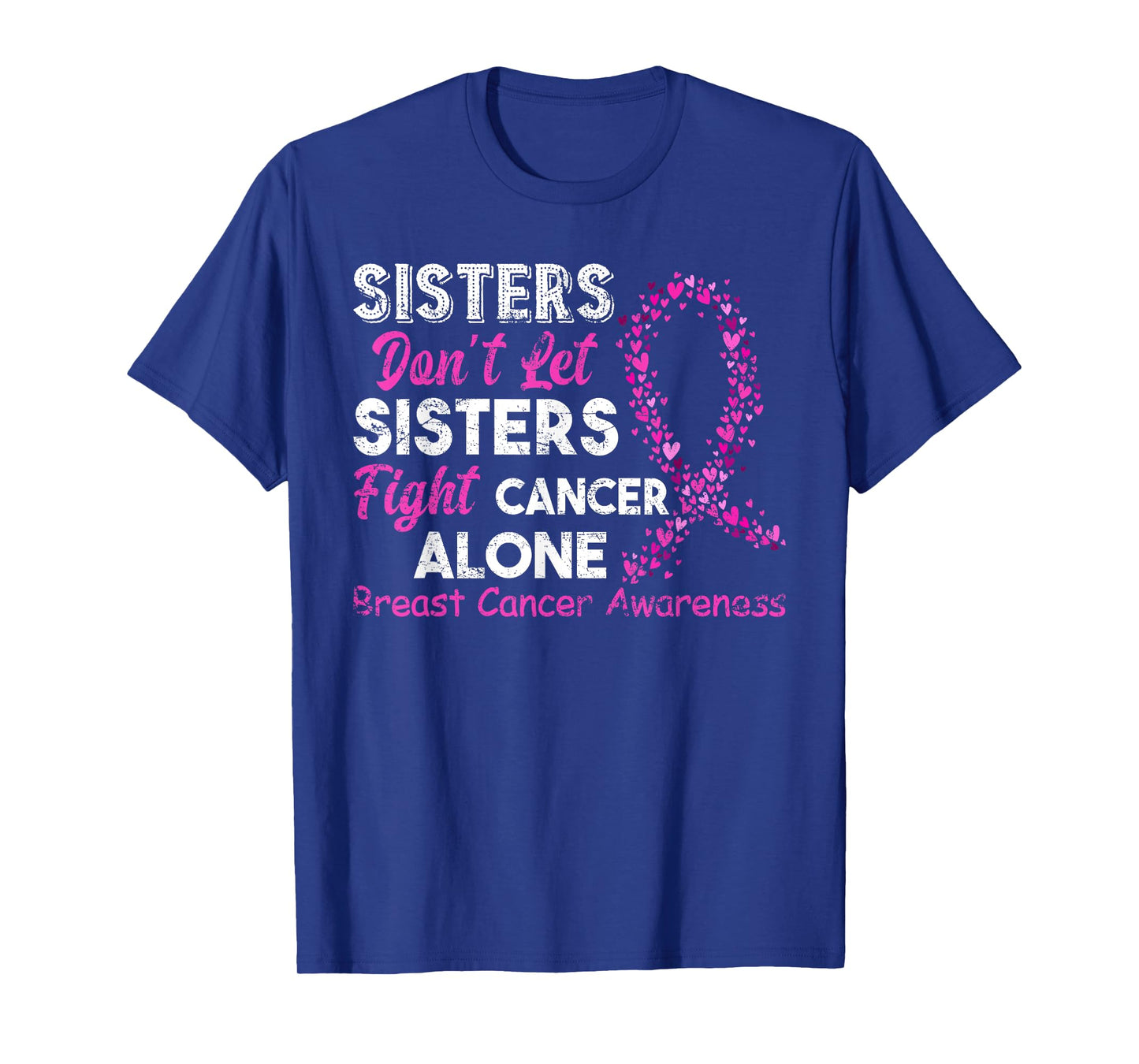 Sisters Don't Let Sisters Fight Breast Cancer Alone T-Shirt