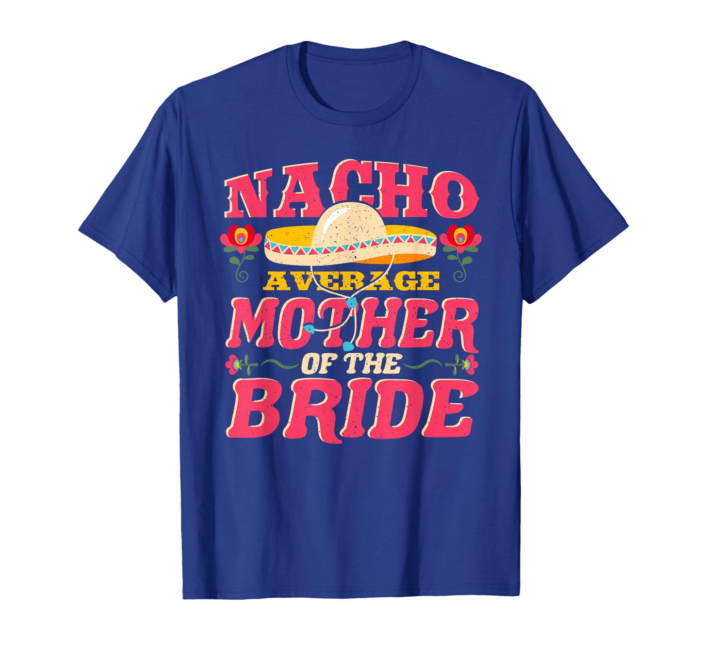 Nacho Average Mother of Bride Cinco de Mayo Mexican Wedding T-Shirt