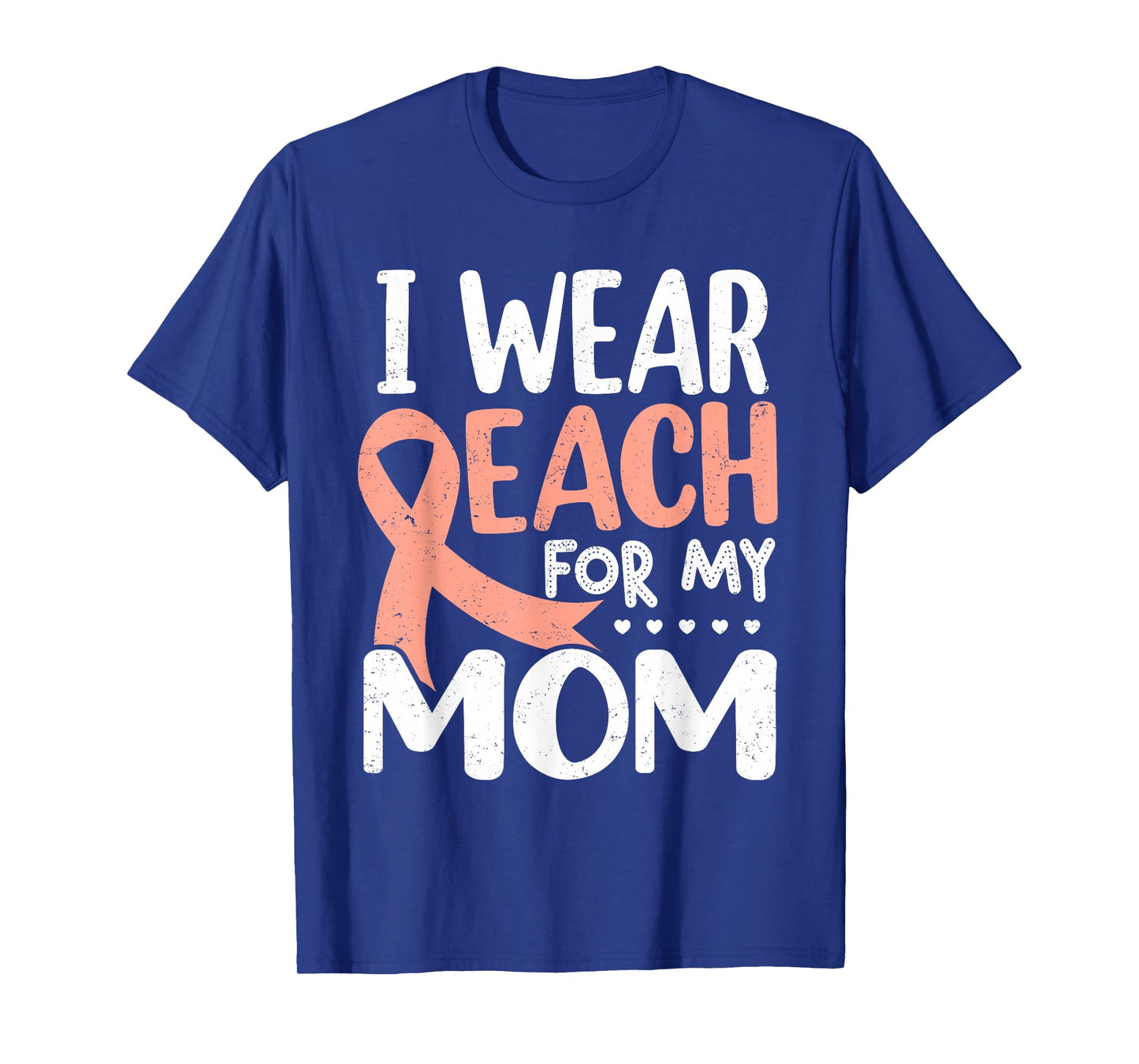 I Wear Peach For My Mom Uterine Cancer Awareness T-Shirt