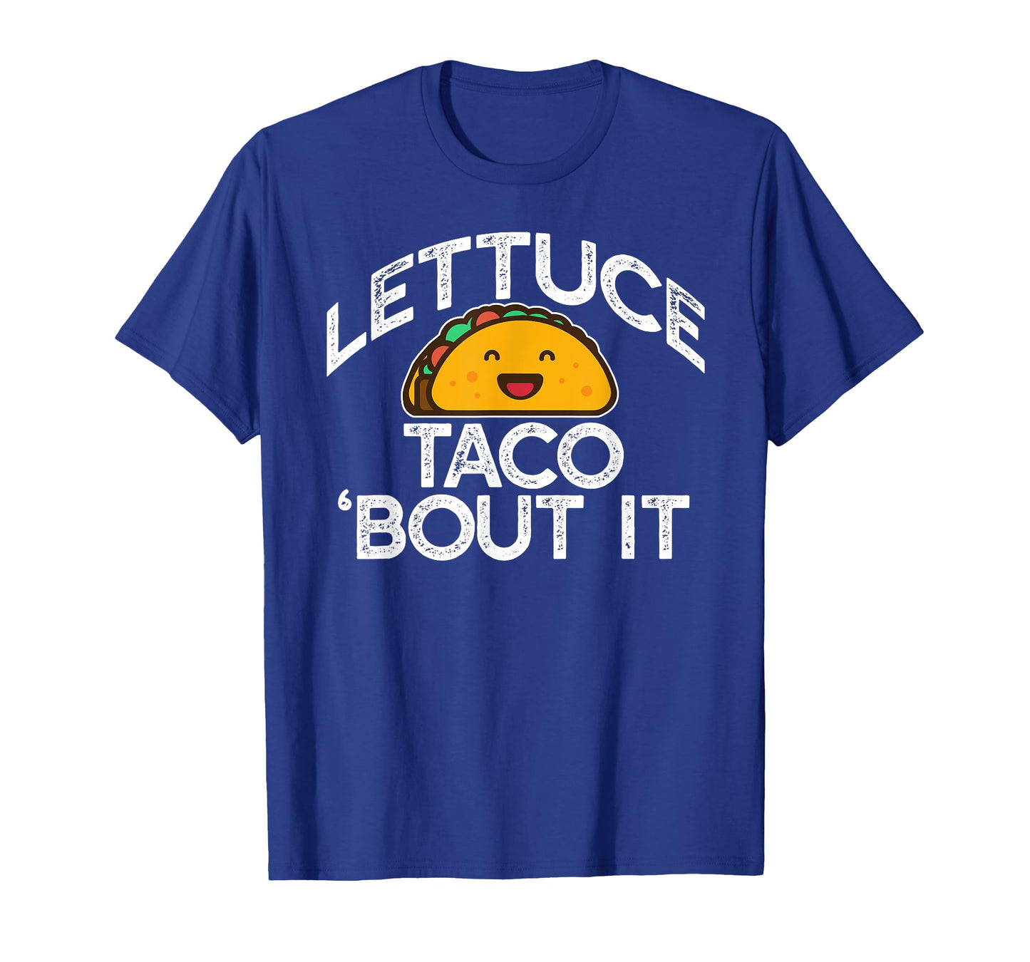 LETTUCE TACO 'BOUT IT Funny Pun Meme Let's Talk Tacos T-Shirt
