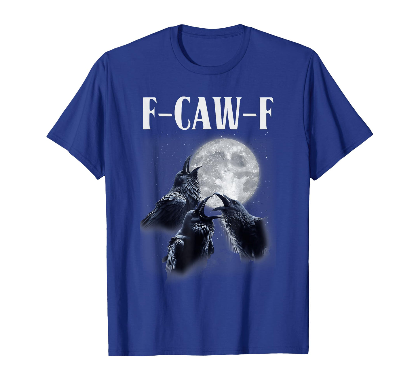 Funny Three Raven F-Caw-F Gothic 3 Black Crow F CAW F Moon T-Shirt