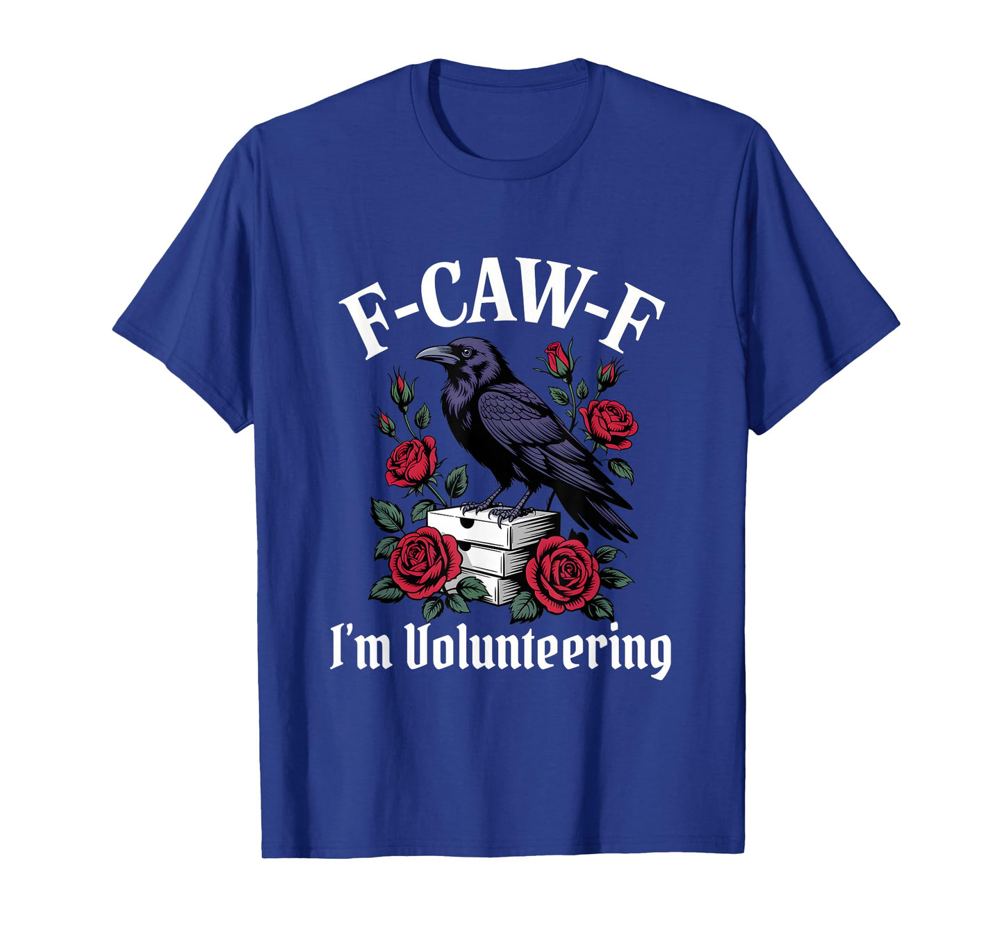 Funny F-Caw-F Philanthropy Gothic Volunteering T-Shirt