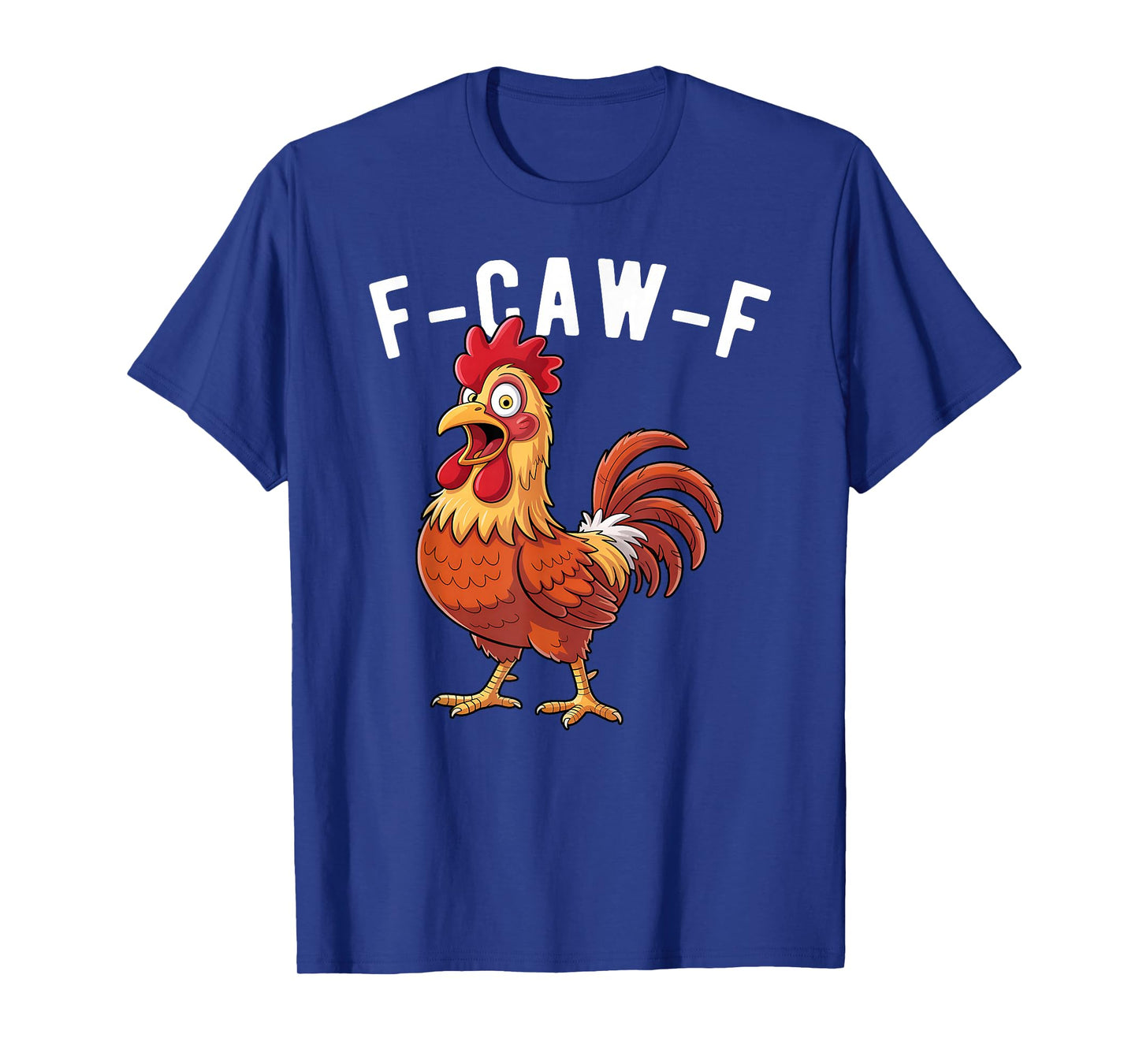 F-Caw-F Funny Chicken Meme Humor Rooster T-Shirt