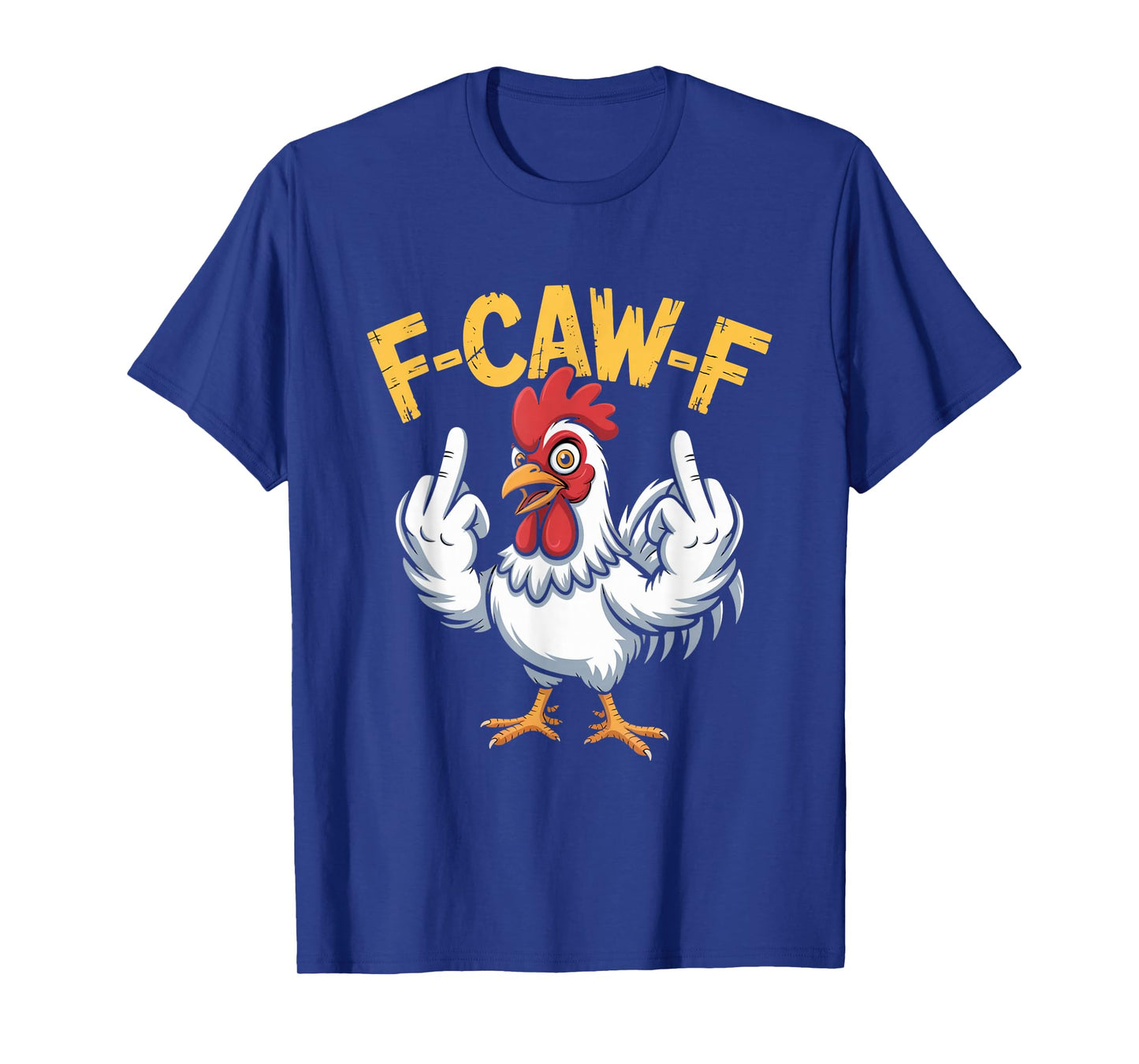 F-Caw-F Funny Chicken Humor Quote Rooster Meme T-Shirt