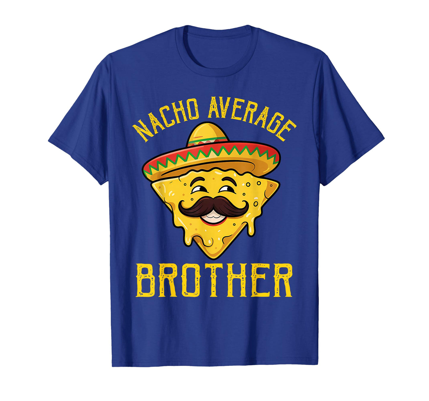 Nacho Average Brother Funny Cinco De Mayo Mexican Sombrero T-Shirt