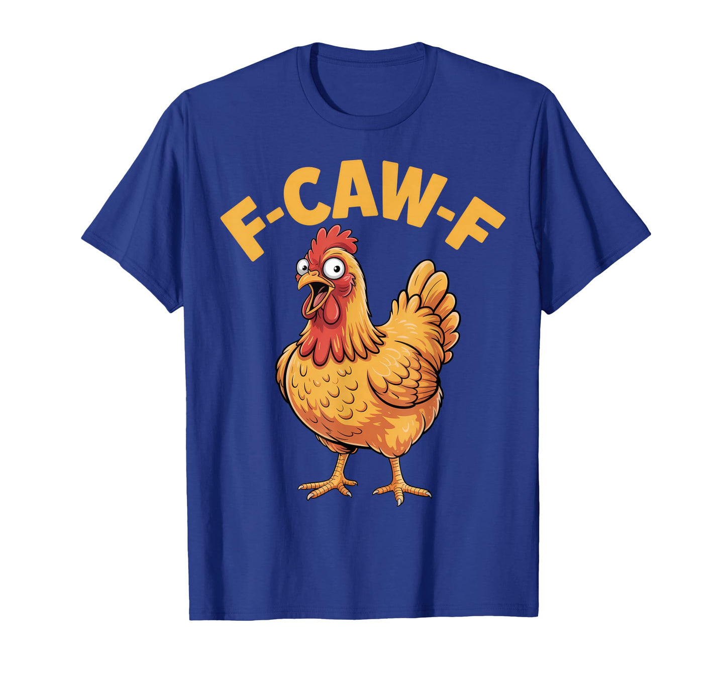 F-CAW-F Funny Chicken Lovers Casual Humor Farm Joke T-Shirt