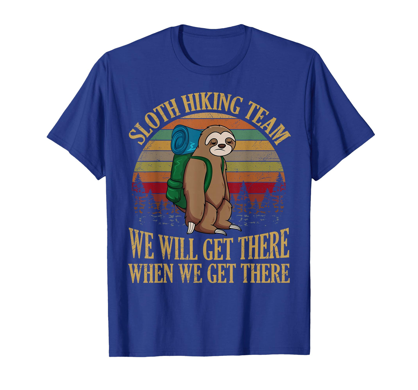 Sloth Hiking Team We Will Get There When We Get There T-Shirt