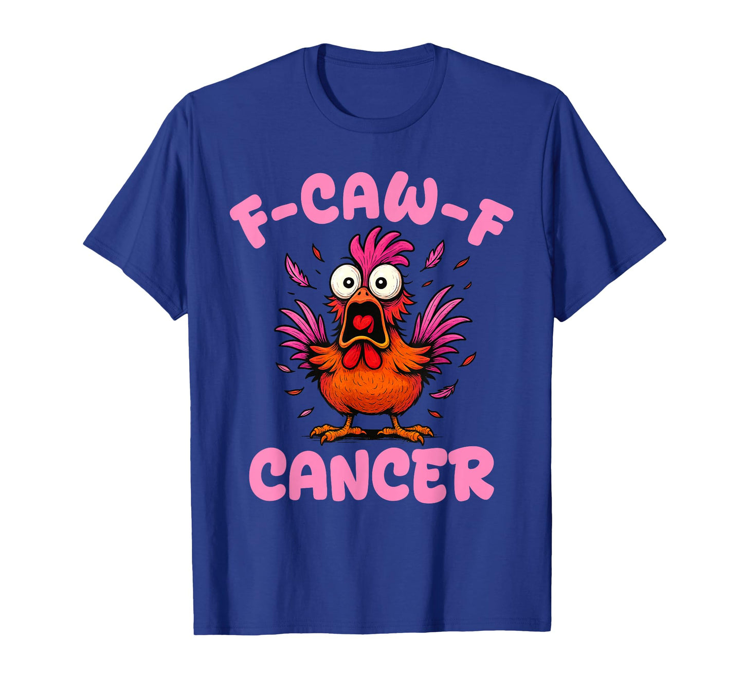 F-Caw-F Funny Rooster Meme Chicken Humor FCAWF Cancer T-Shirt