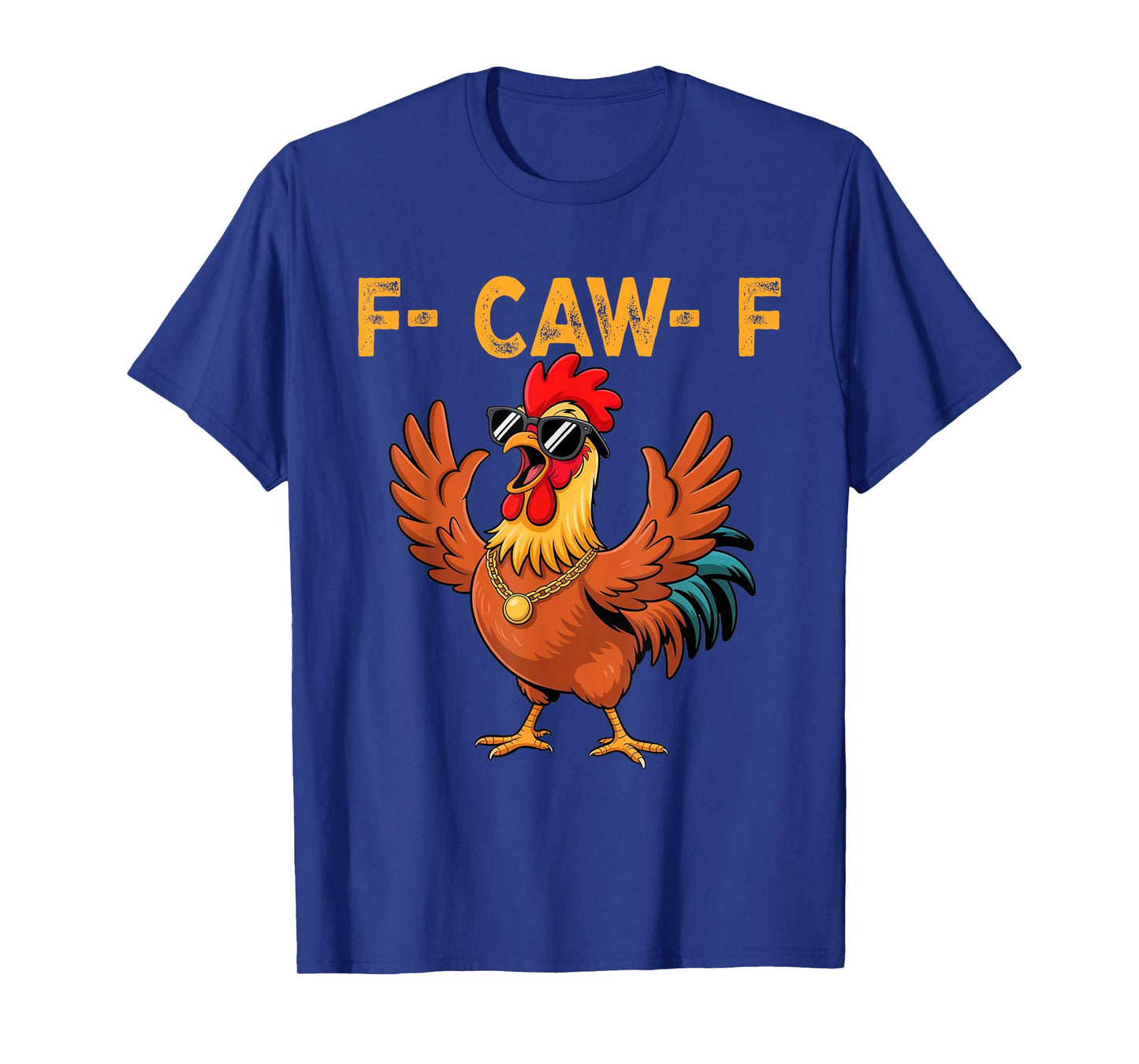 F-Caw-F Funny Chicken Humor F-Caw-F Quote Rooster Meme T-Shirt