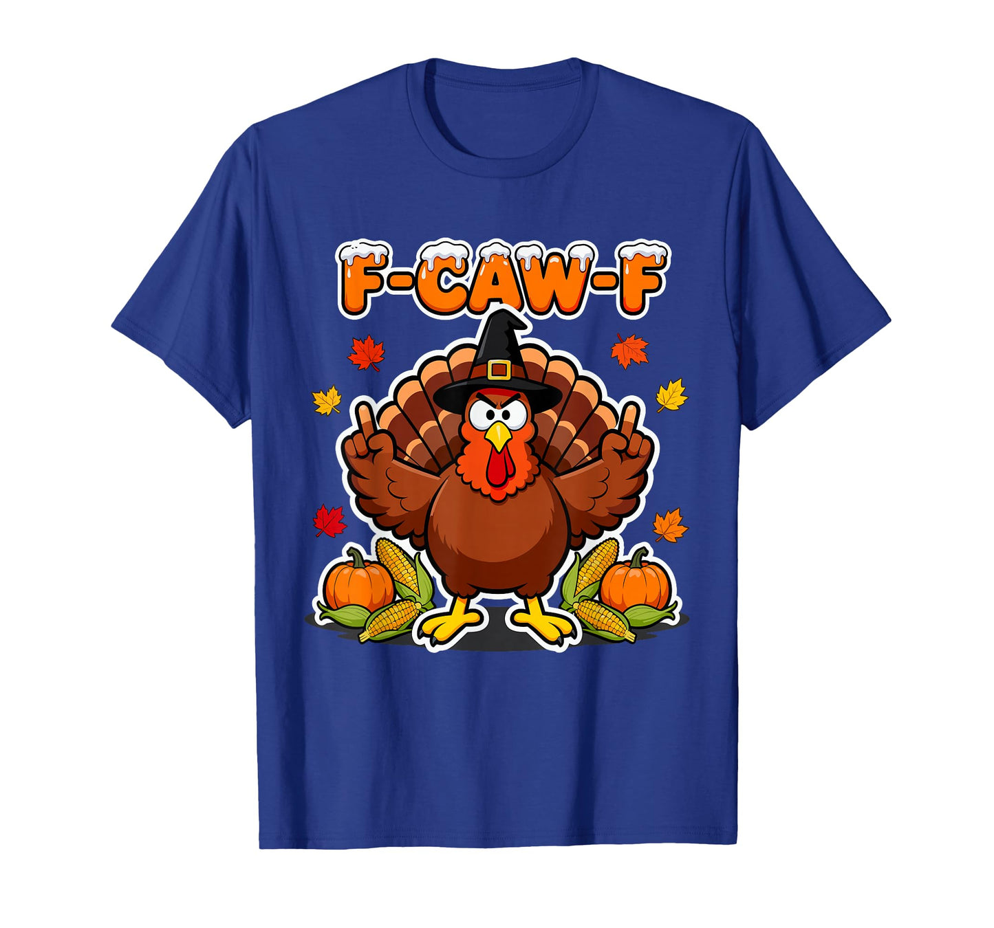 F-CAW-F Thanksgiving Turkey Adult Humor Fall Gathering T-Shirt
