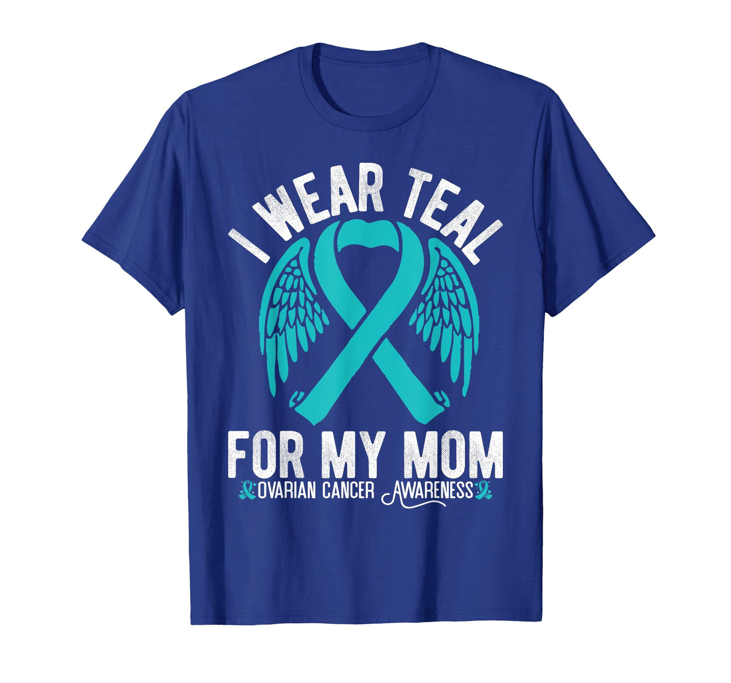 I Wear Teal For My Mom Ovarian Cancer Awareness T-Shirt