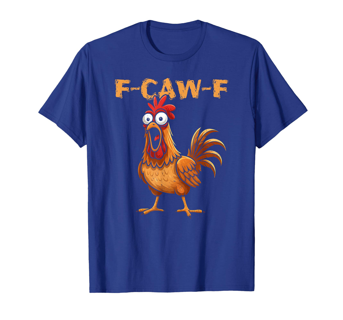 F-Caw-F Funny Chicken Humor Quote Rooster Meme T-Shirt