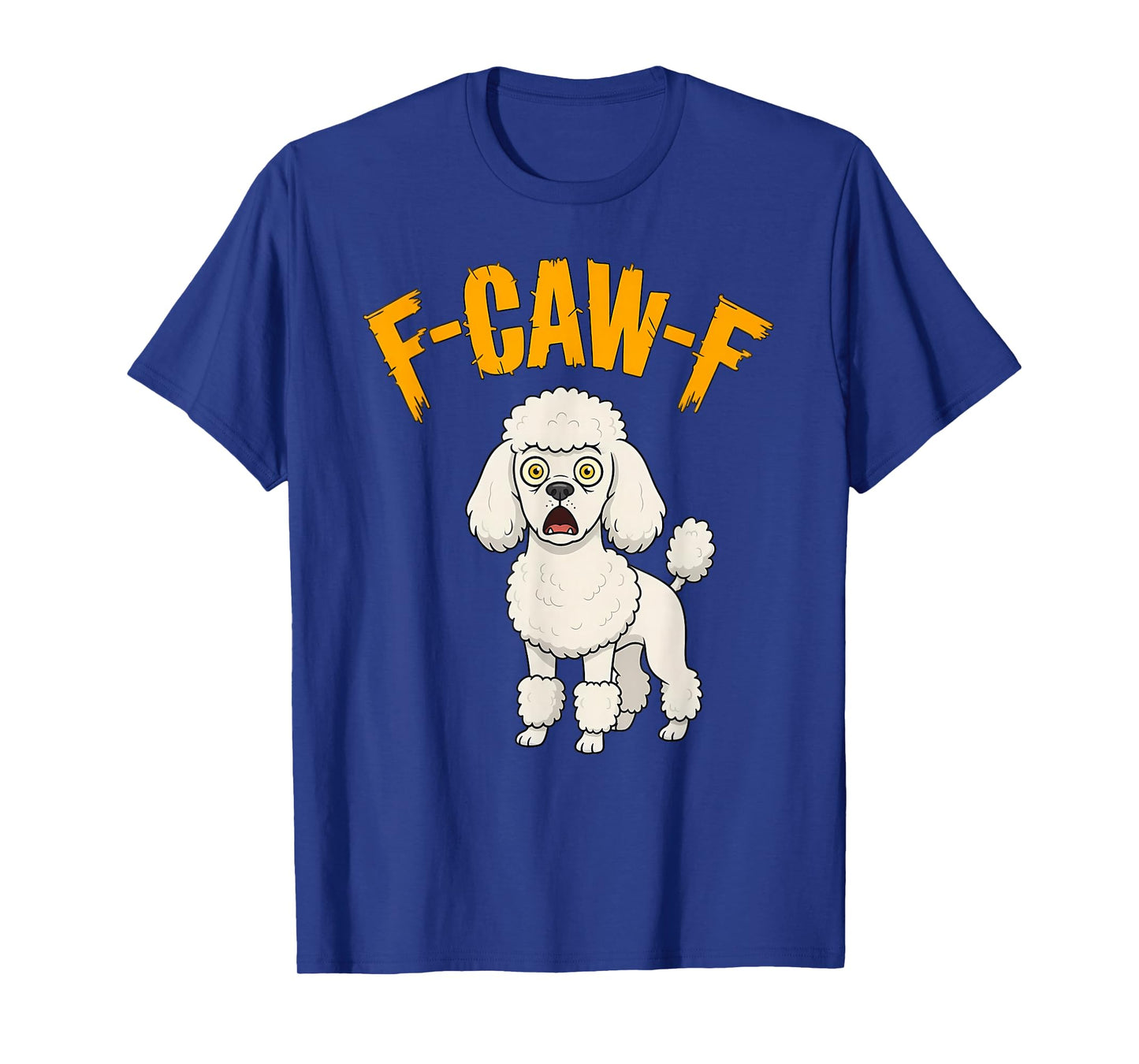 Funny F-Caw-F Poodle Dog, FCAWF Poodle T-Shirt