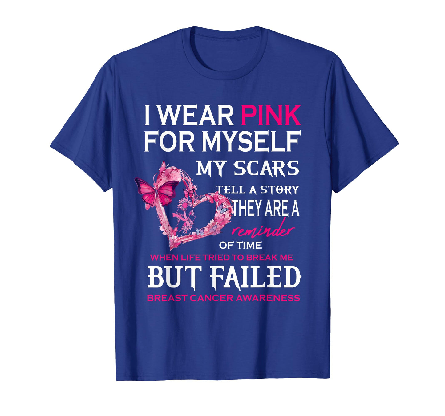 I Wear Pink For Myself My Scars But Failed Breast Cancer Tee T-Shirt