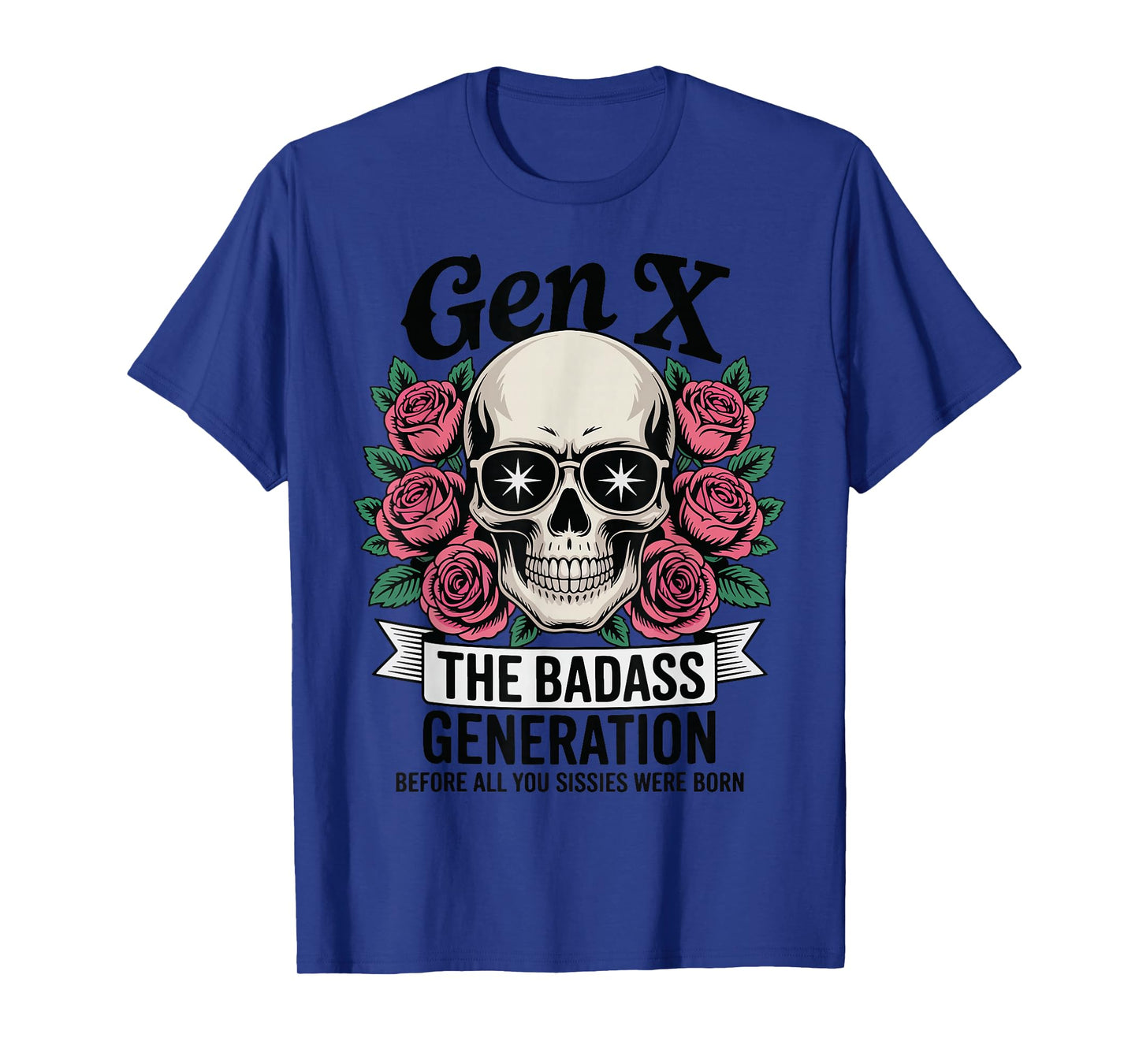 Gen X Badass Generation Before Sissies were Born Sugarskull T-Shirt