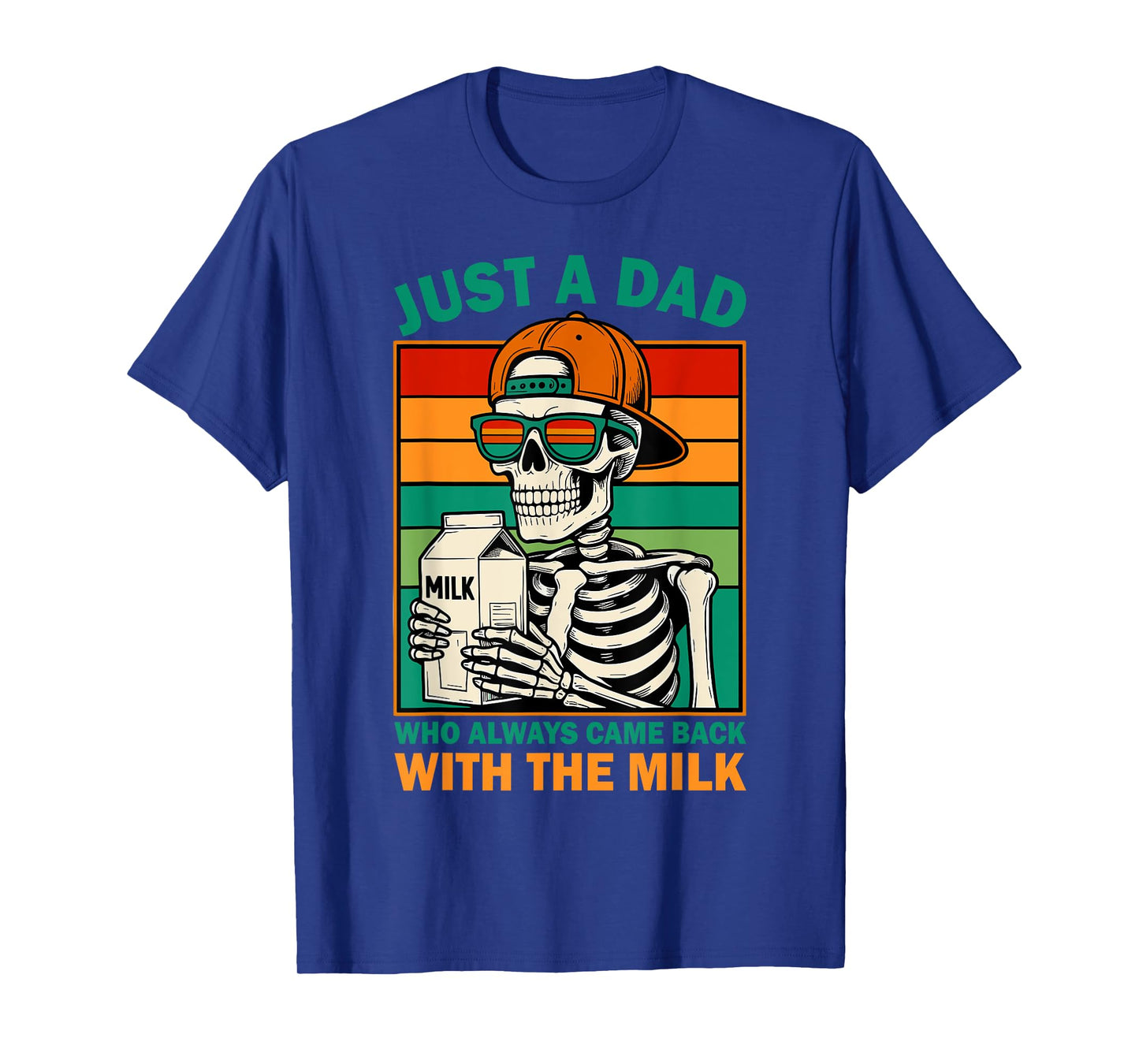 Retro Just A Dad Who Always Came Back with The Milk Skeleton T-Shirt