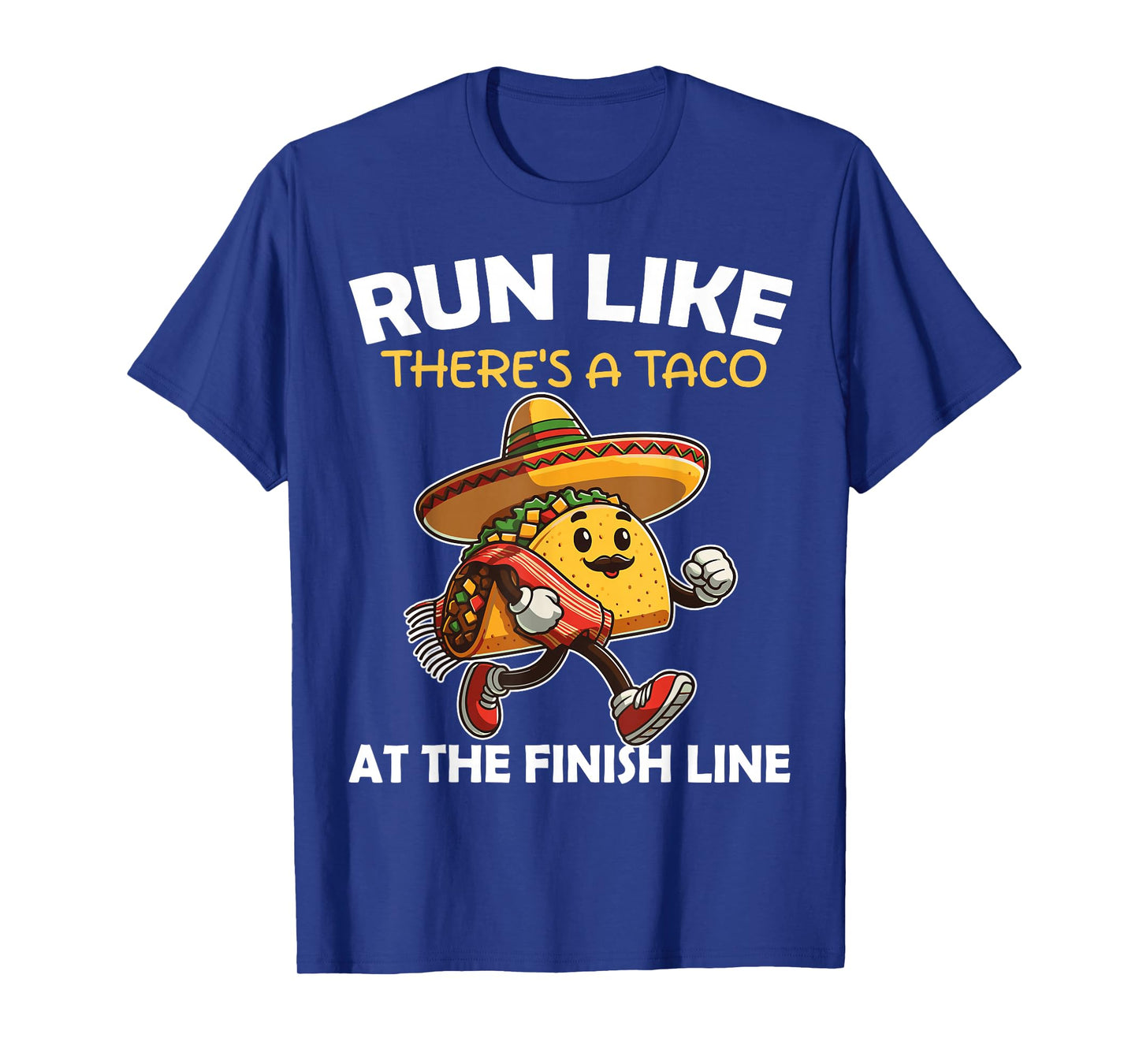 Run like there's a taco at the finish line Cinco de Mayo Gym T-Shirt