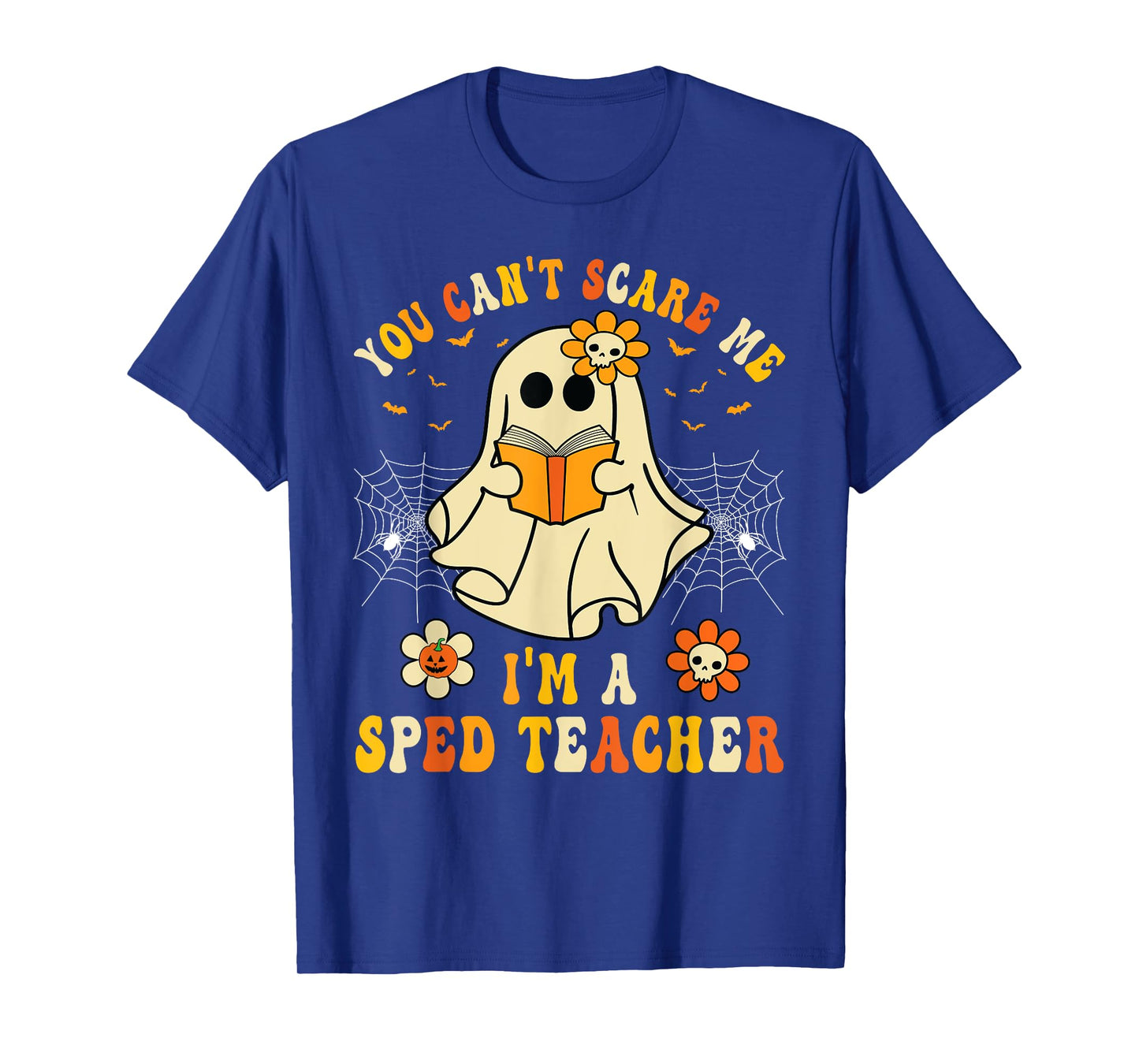 You Can't Scare Me I'm A SPED Teacher Halloween Ghost Funny T-Shirt