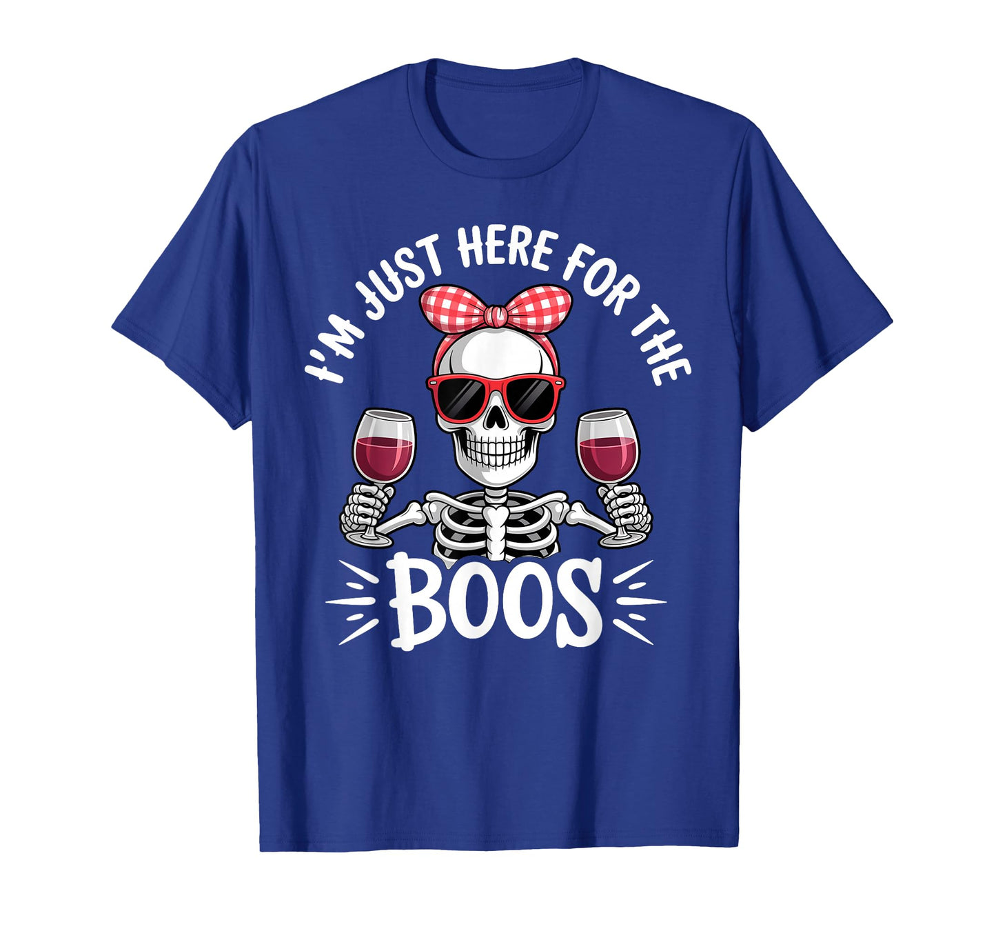 Halloween Women I'm Just Here for The Boos Funny Skeleton T-Shirt