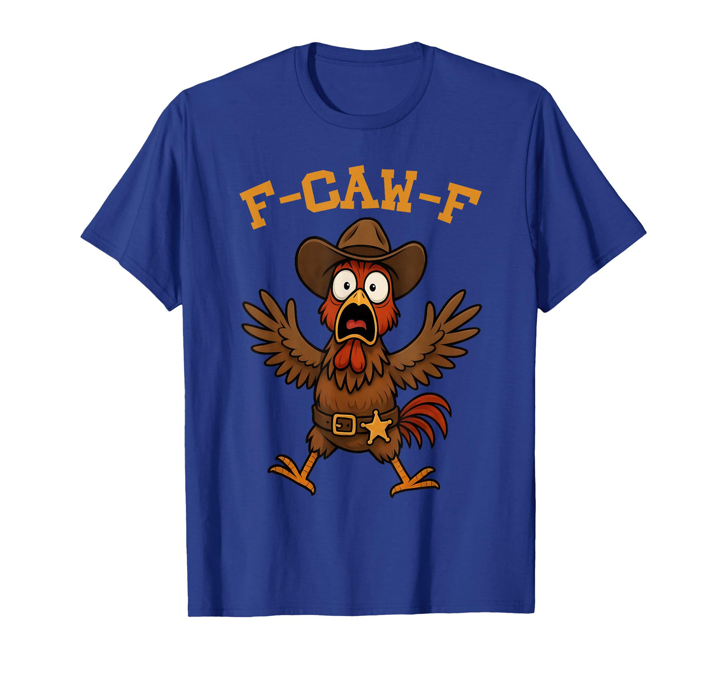 Funny F-Caw-F Cowboy Rooster Western Graphic for Man Woman T-Shirt