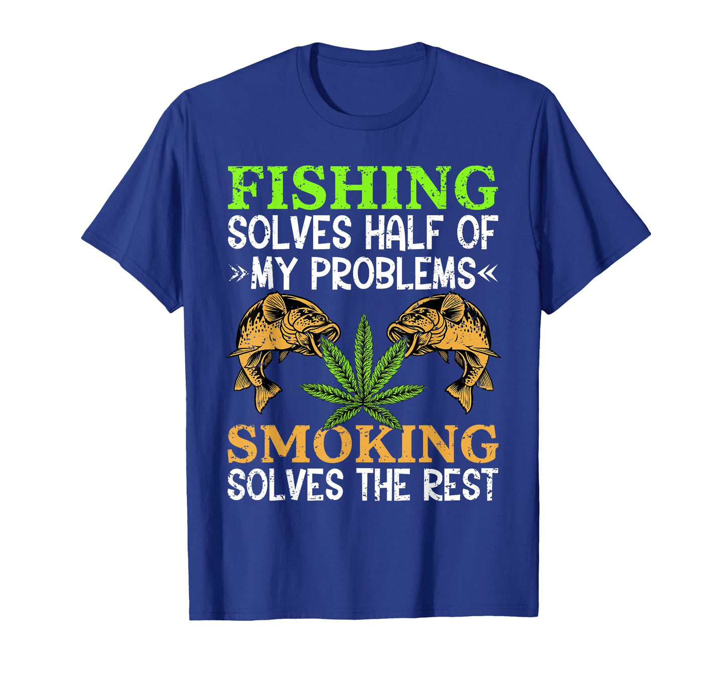 Smoking Fishing Weed Solves Problems Cannabis 420 Day T-Shirt