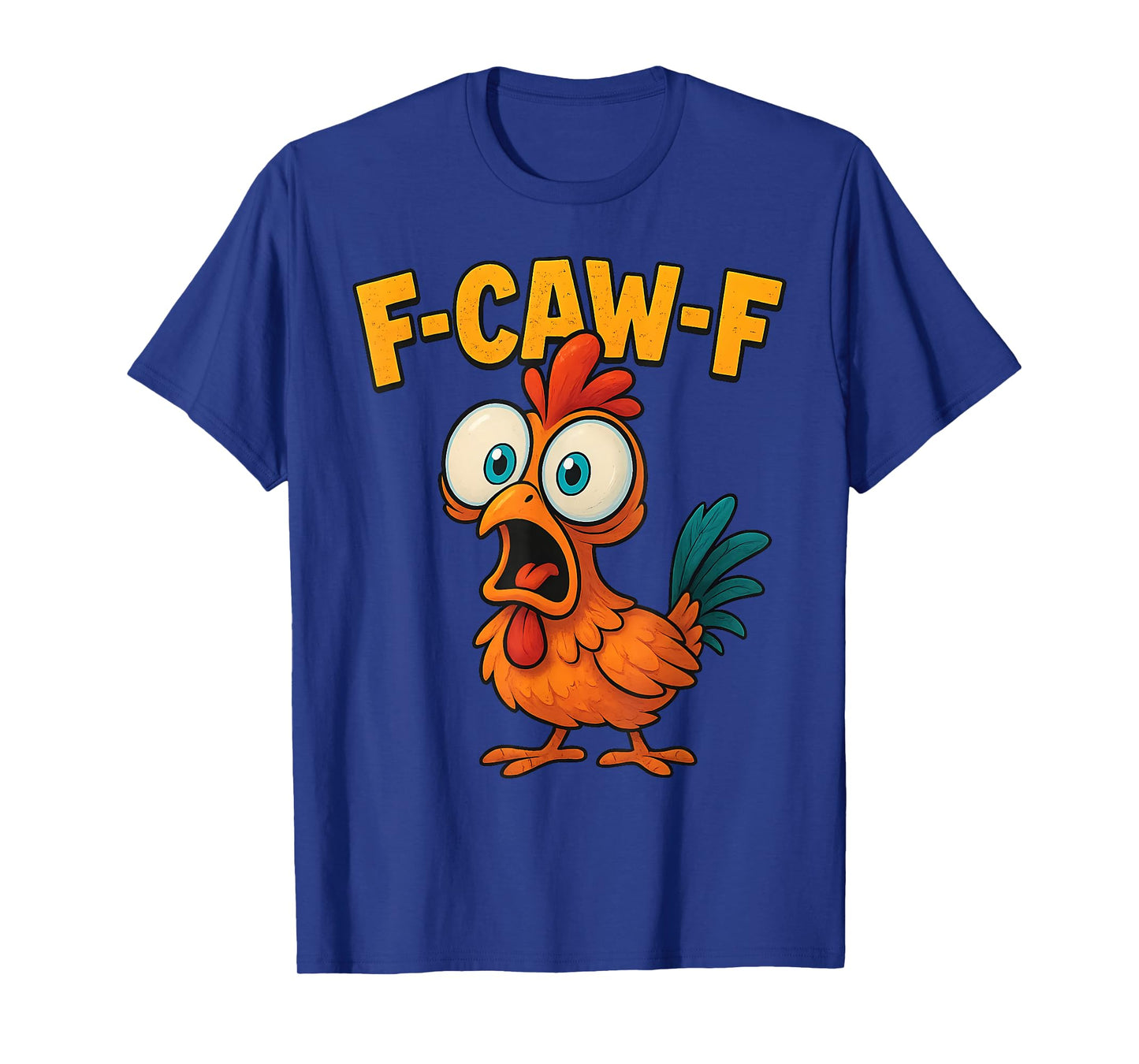 Funny F-Caw-F Chicken, FCAWF Chicken T-Shirt