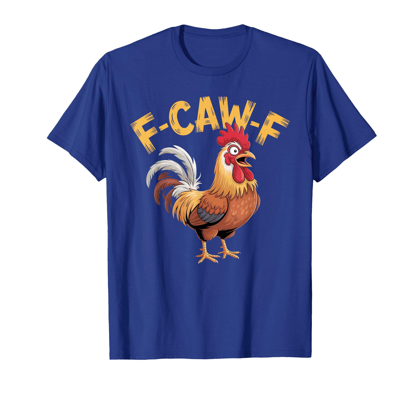 F-Caw-F Funny Chicken FCAWF Rooster Meme T-Shirt