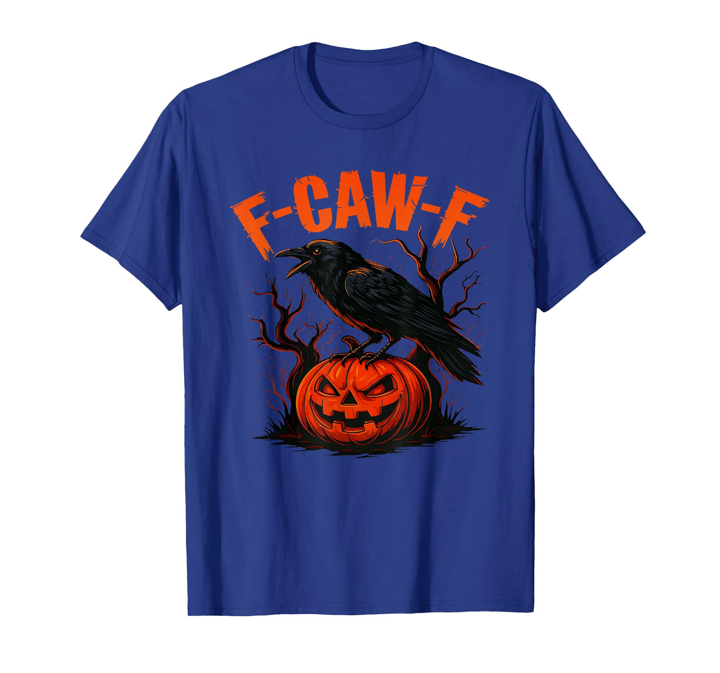 Halloween F-Caw-F Funny Crow, Black Crow Pumpkin Halloween T-Shirt