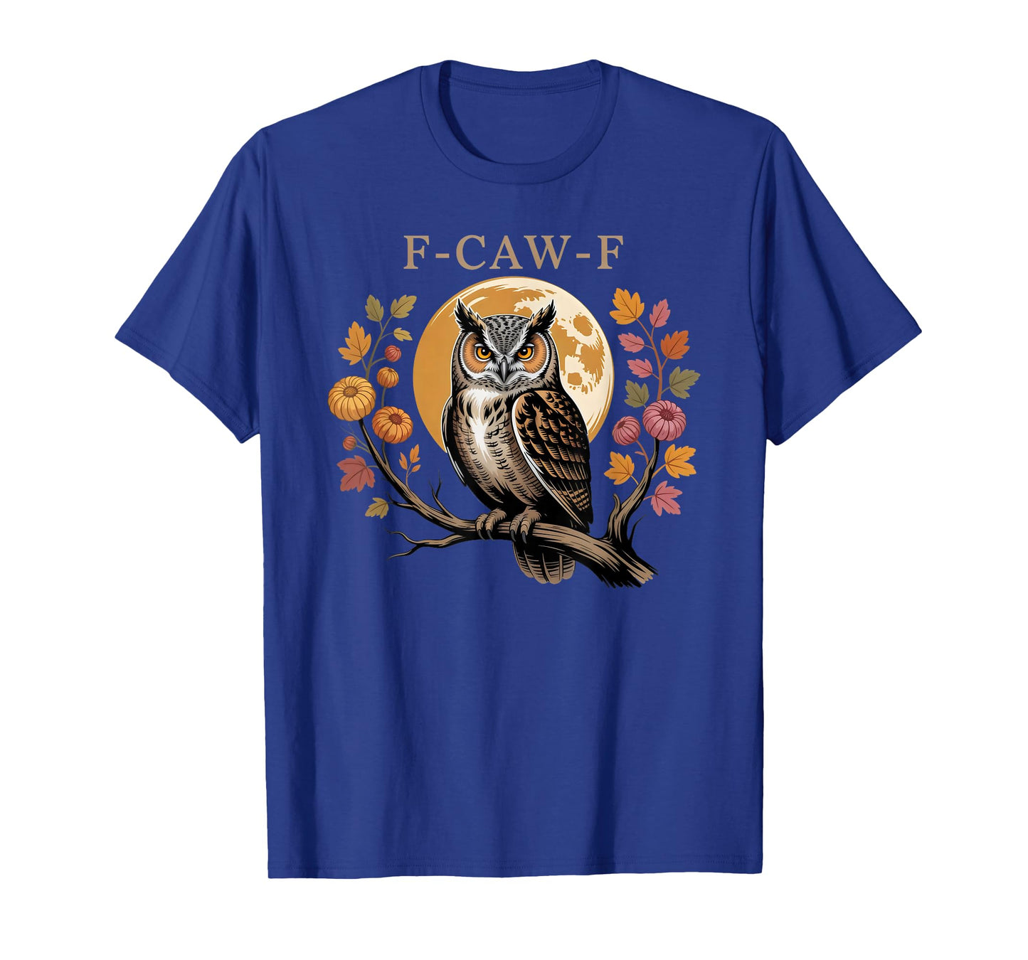 Funny Owl FCAWF Humor Fall Autumn T-Shirt
