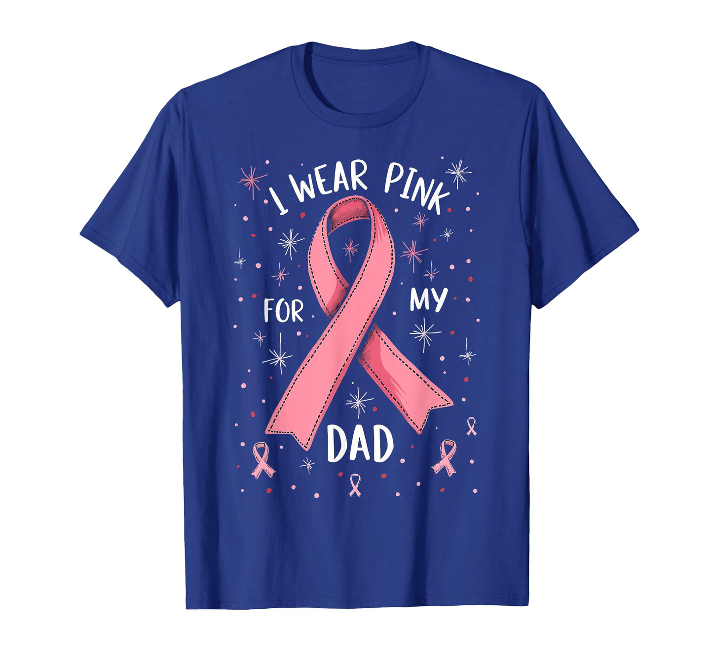 I Wear Pink for My Dad Cancer Awareness Support T-Shirt
