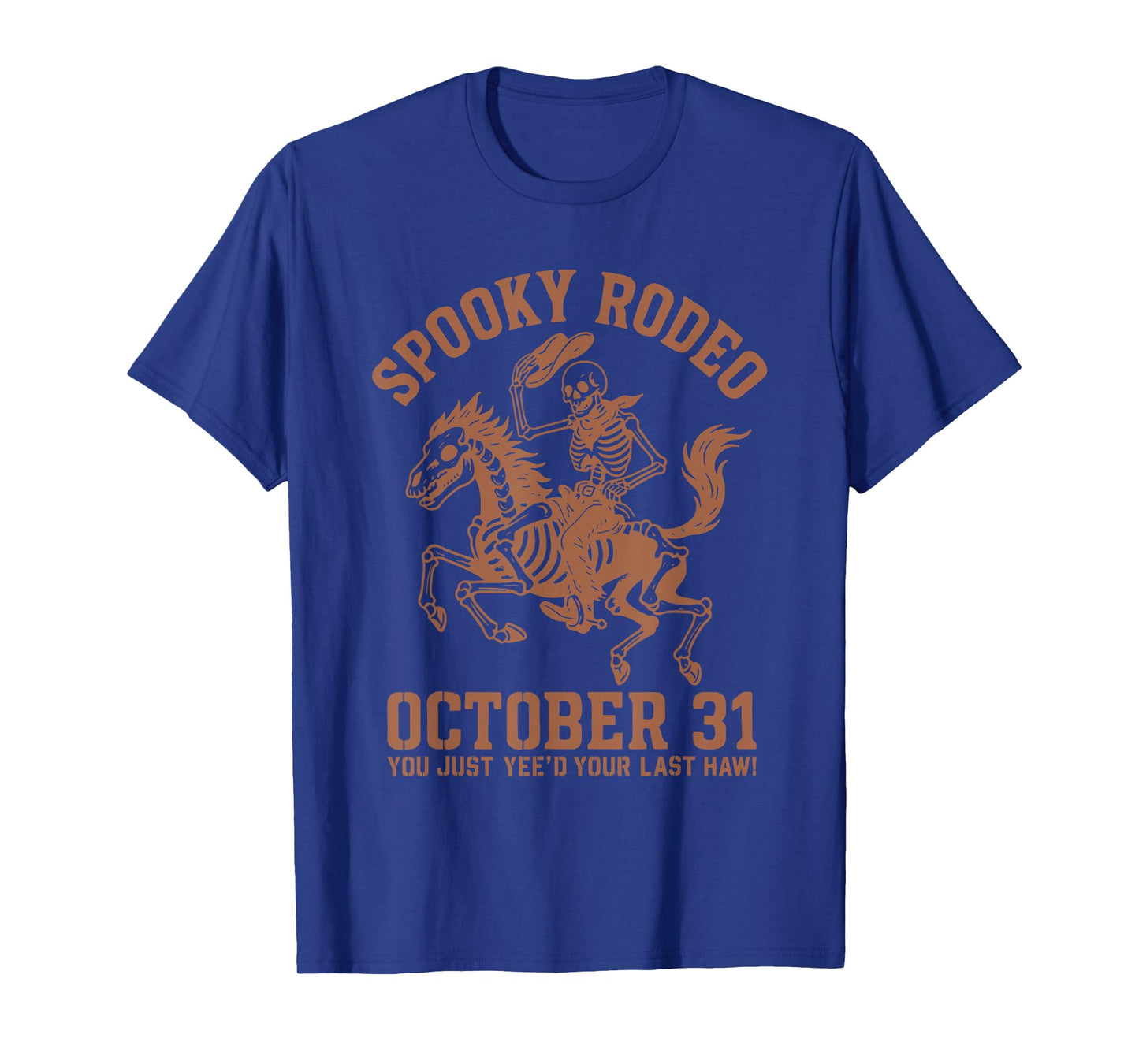Spooky Rodeo October 31 You Just Yee'd Your Last Haw T-Shirt