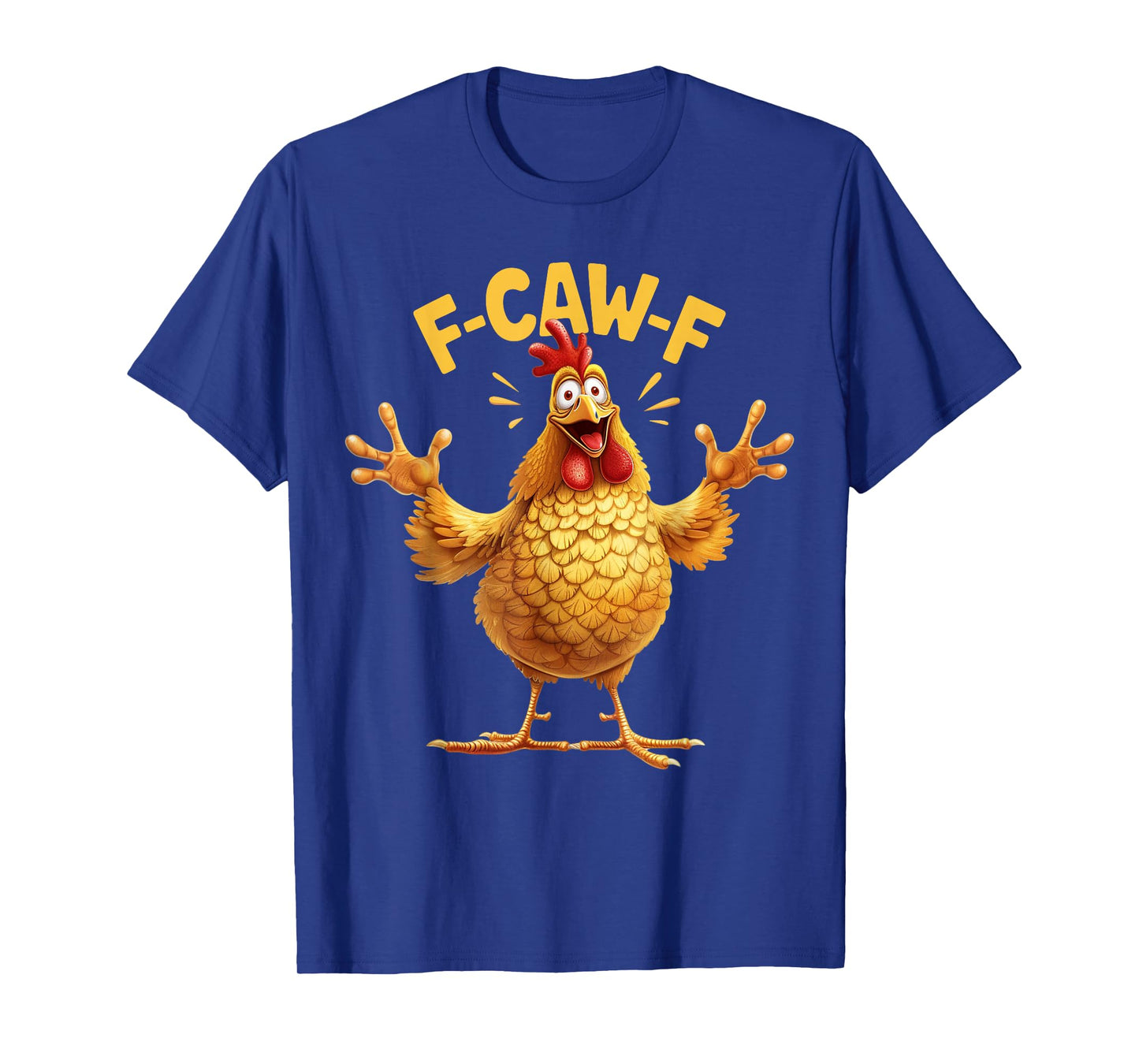 F-Caw-F Chicken Humor F Caw F Rooster Quote Meme FcawF T-Shirt