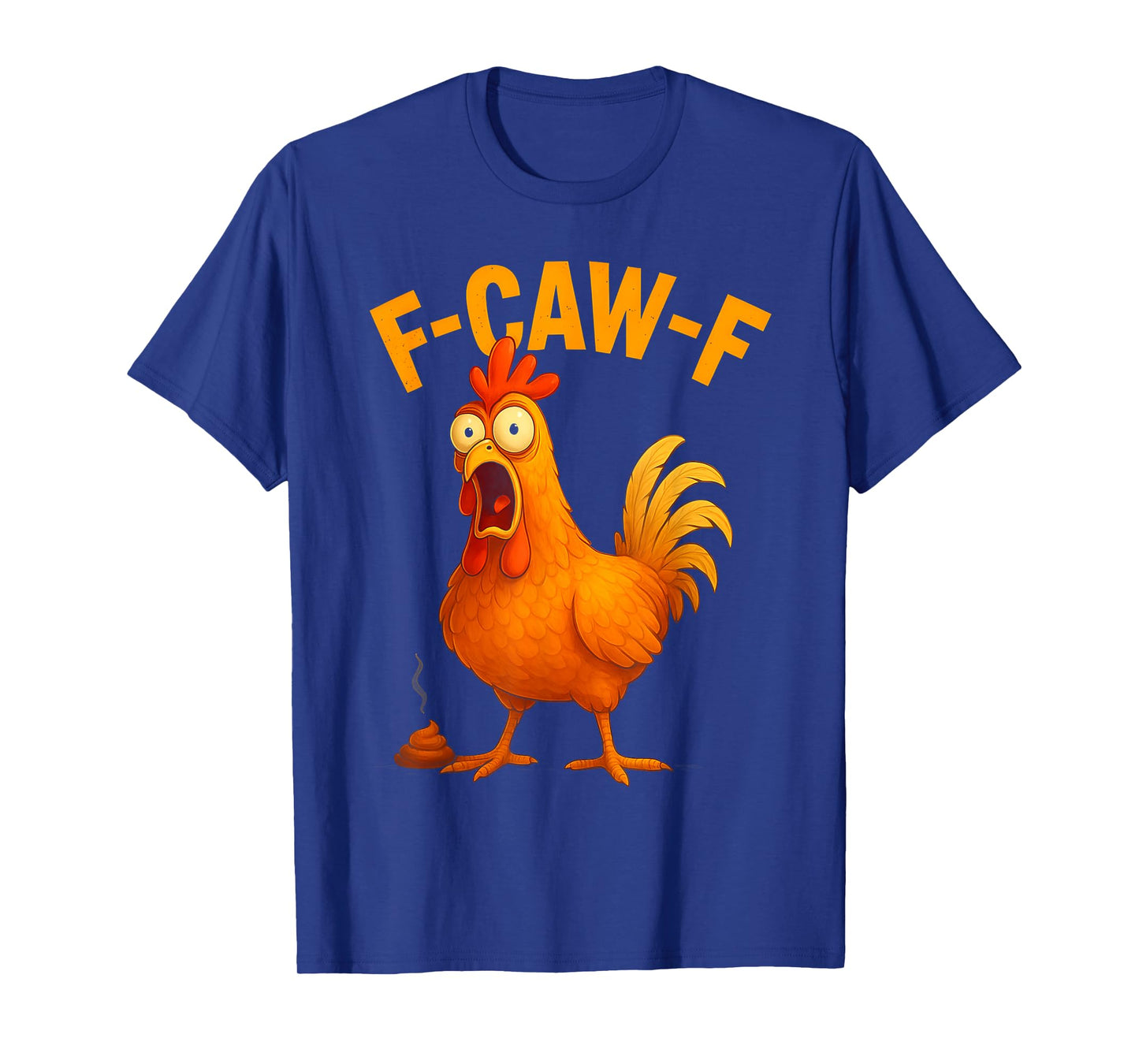 F-Caw-F Funny Chicken Humor T-Shirt