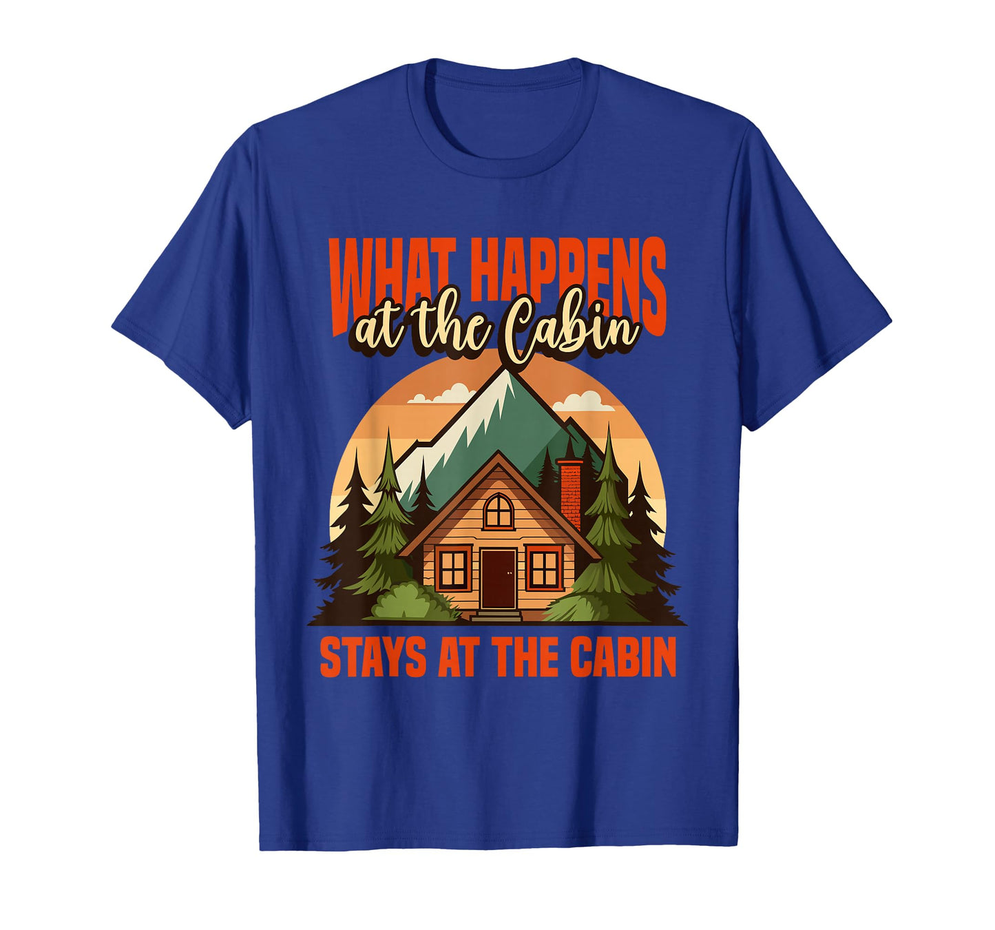 Retro Cabin What Happens At The Cabin Stays At The Cabin T-Shirt