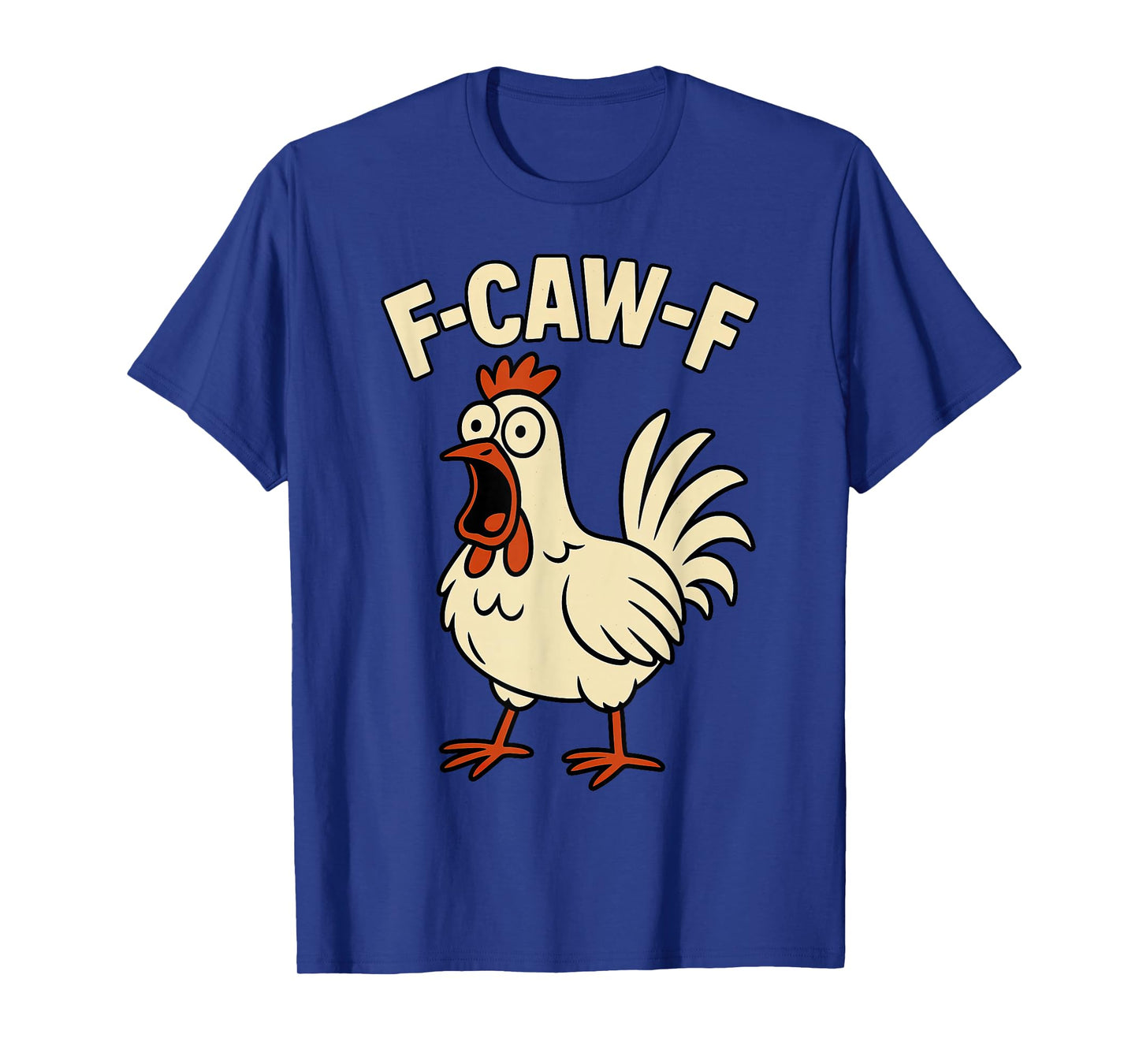 F-Caw-F Chicken Funny Graphic Tee Men Women Humor Meme T-Shirt