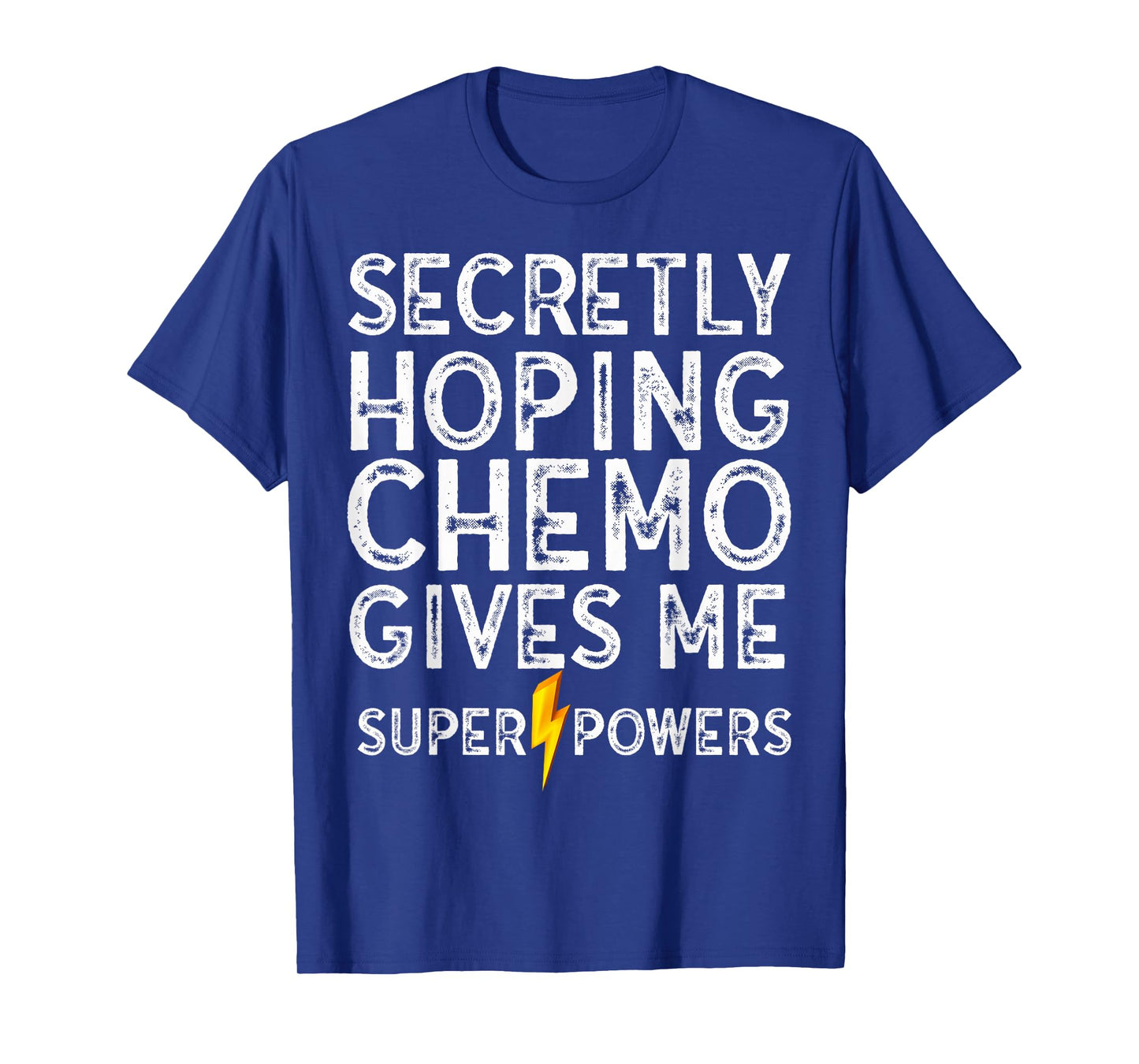 Chemo Secretly Hoping Superpowers-Radiation Cancer Awareness T-Shirt