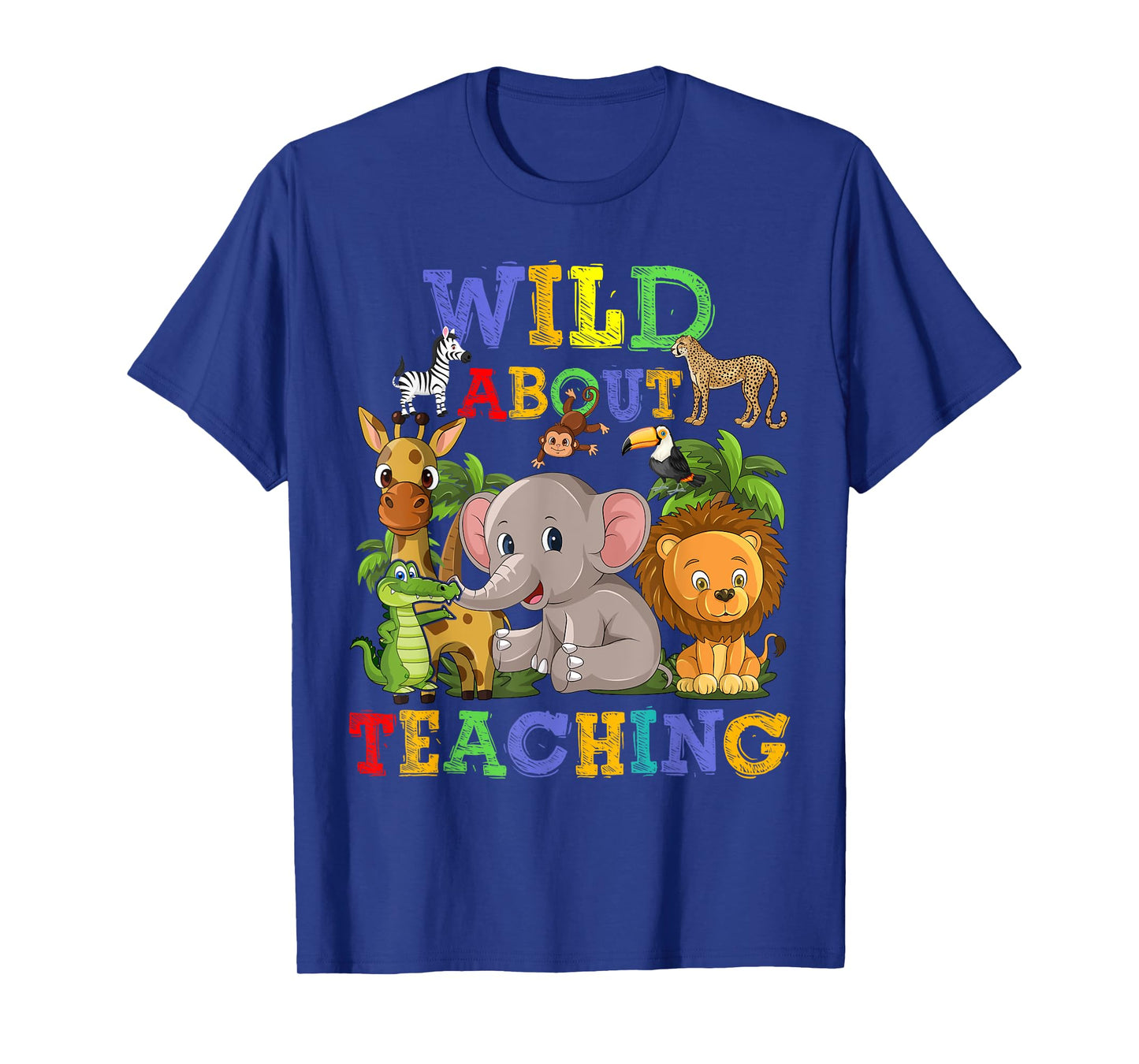 Wild About Teaching Safari Jungle School Teacher T-Shirt