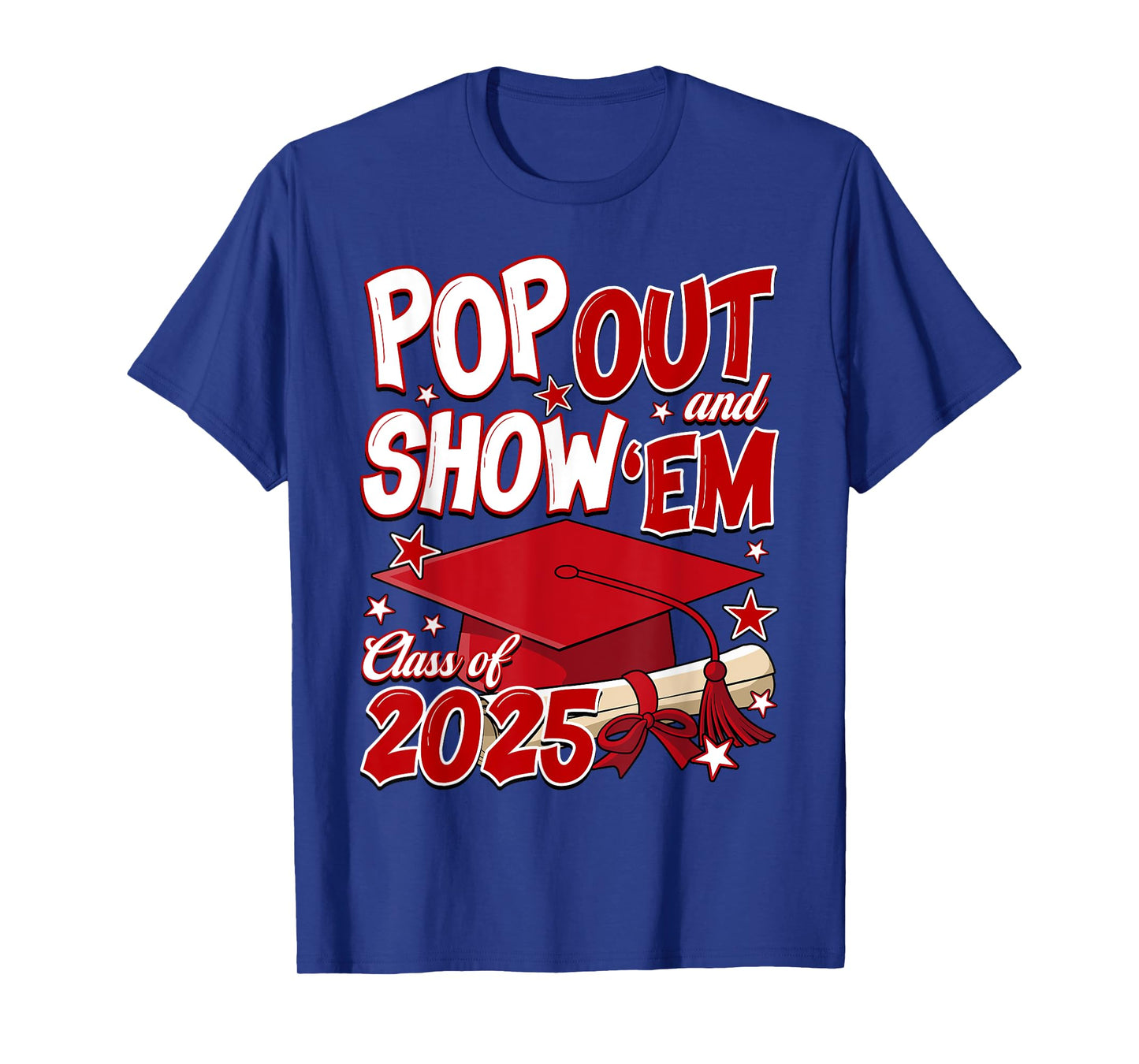 Pop Out And Show Em Class Of 2025 Senior 2025 Graduation T-Shirt