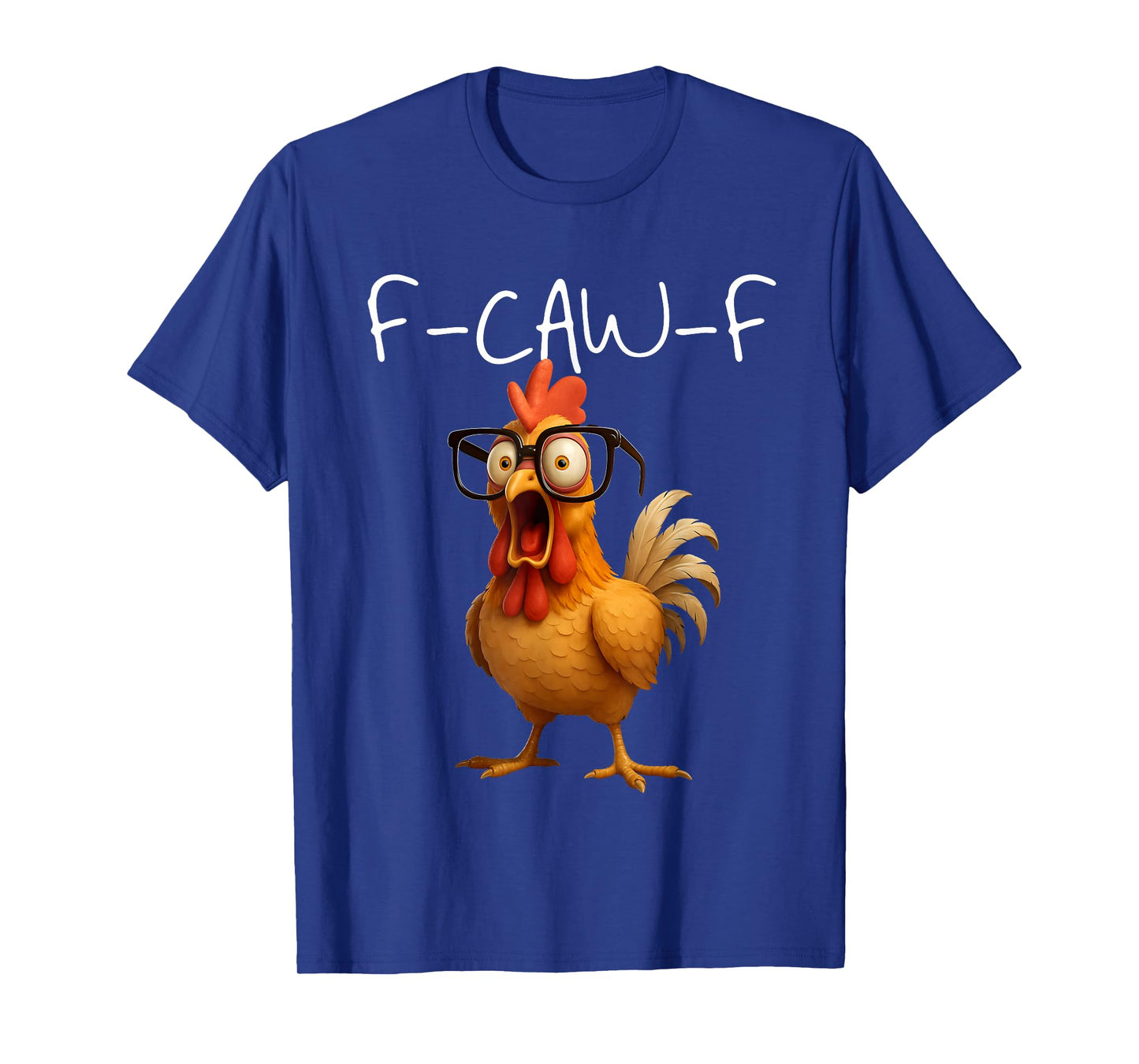F Caw F Chicken Funny F-Caw-F Rooster FcawF Meme Men Women T-Shirt