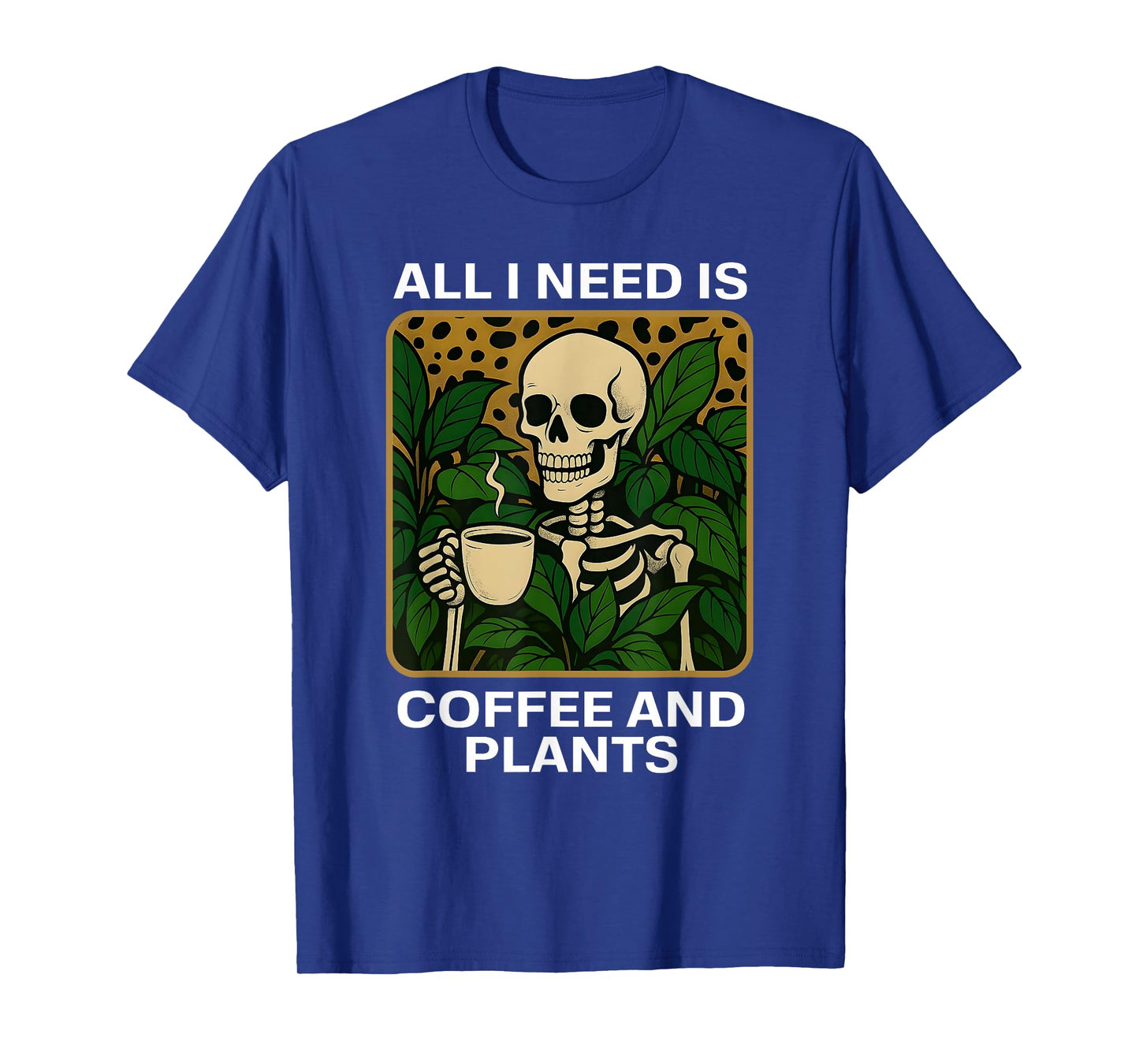 All I Need is Coffee and Plants Skeleton Halloween T-Shirt