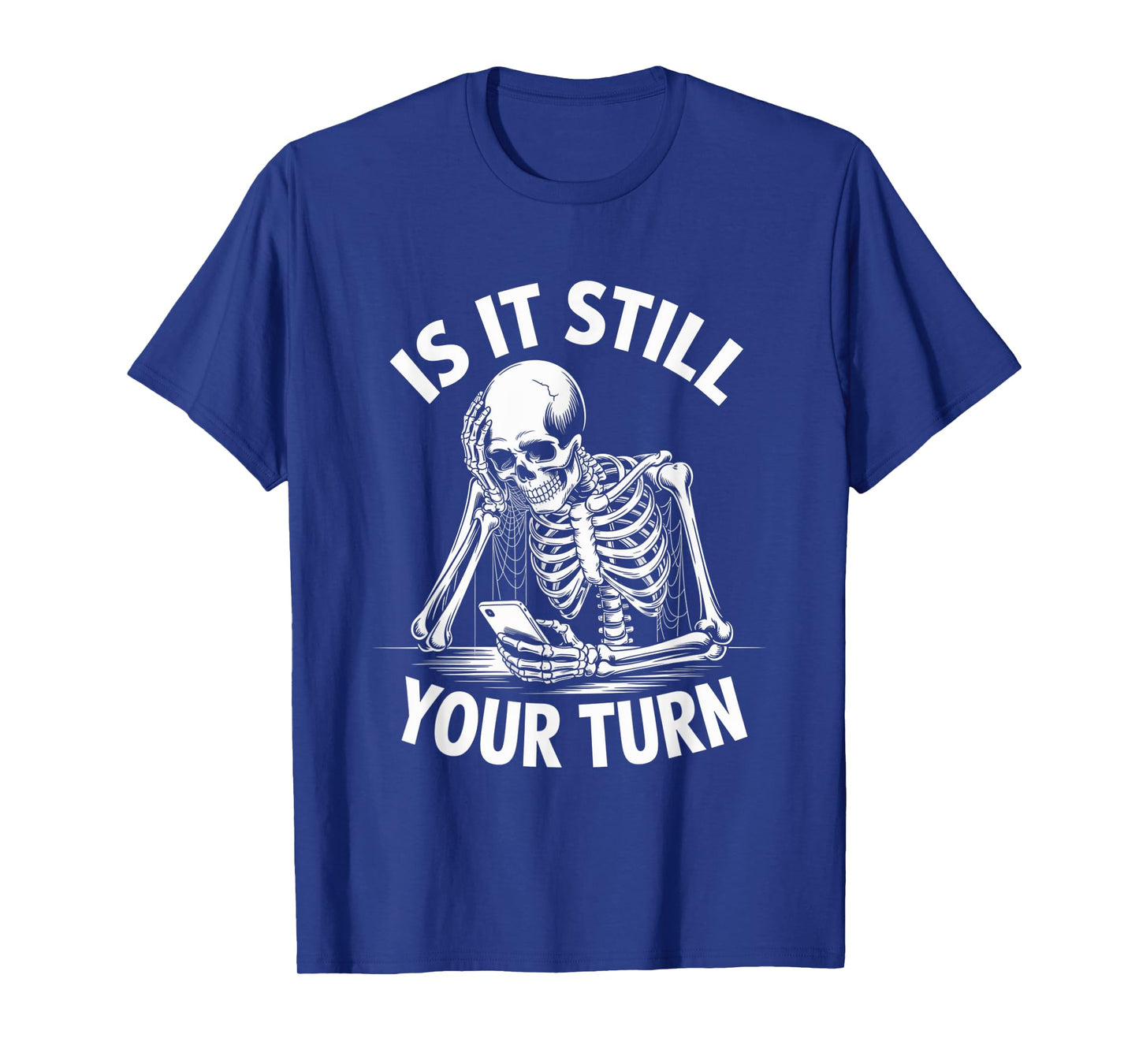 is It Still Your Turn Skeleton Cobweb Board Game Meme T-Shirt