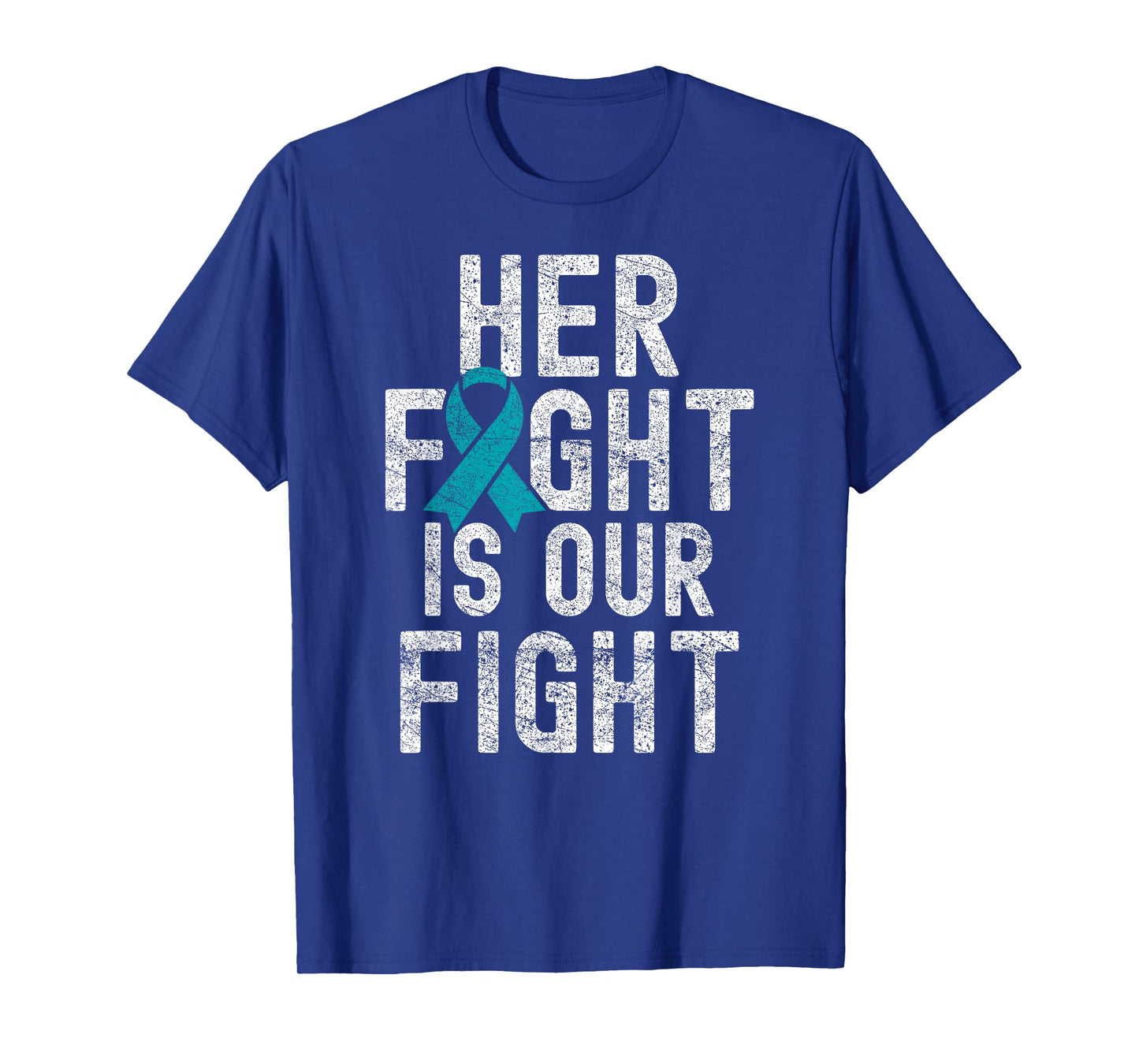 Her Fight Is Our Fight Teal Ribbon Ovarian Cancer Awareness T-Shirt