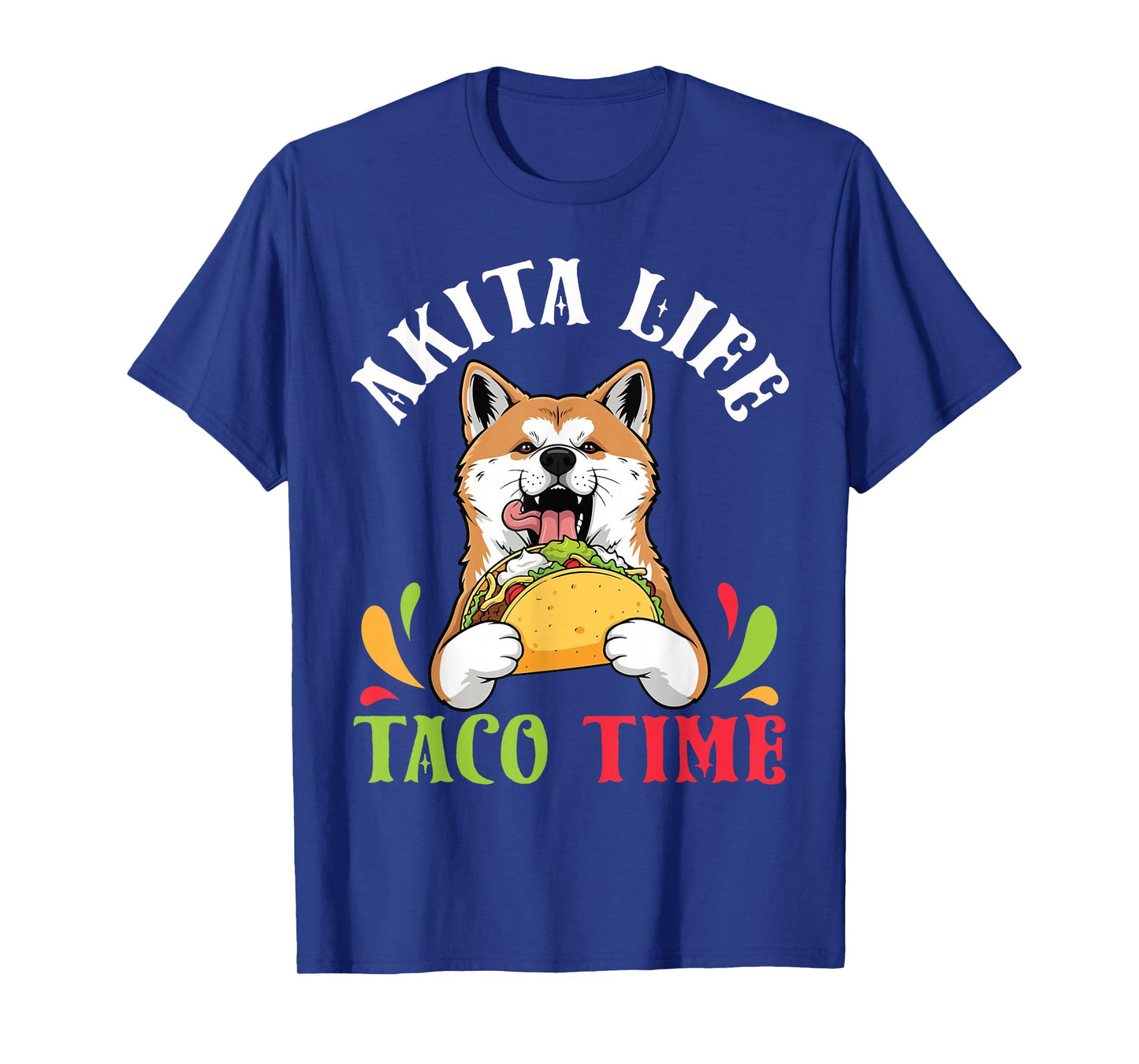 Akita Dog Life Taco Time Mexican Food Lover Mother Father T-Shirt