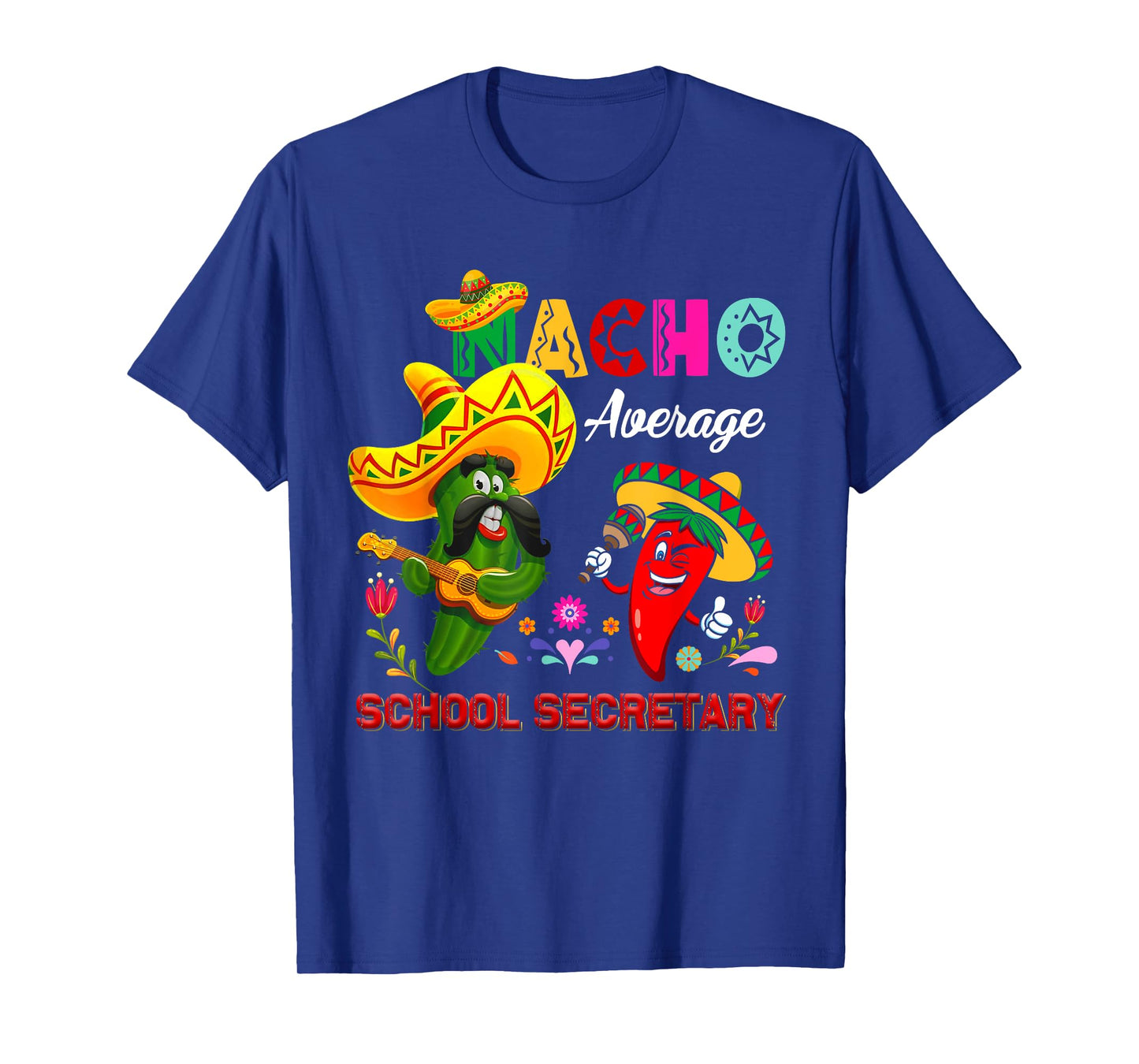 Nacho Average School Secretary Funny Cactus Chili Sombrero T-Shirt
