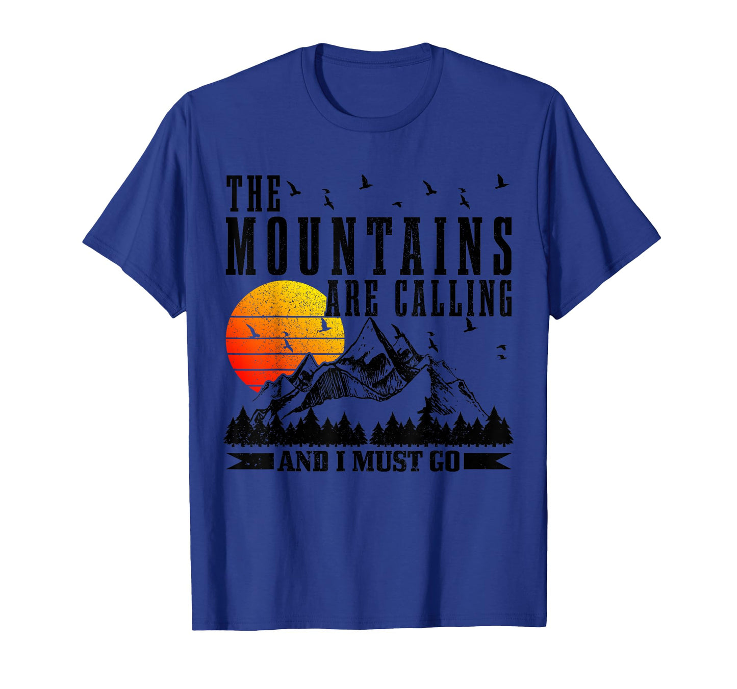 The Mountains Are Calling & I Must Go Mountains Hiking Climbing T-Shirt