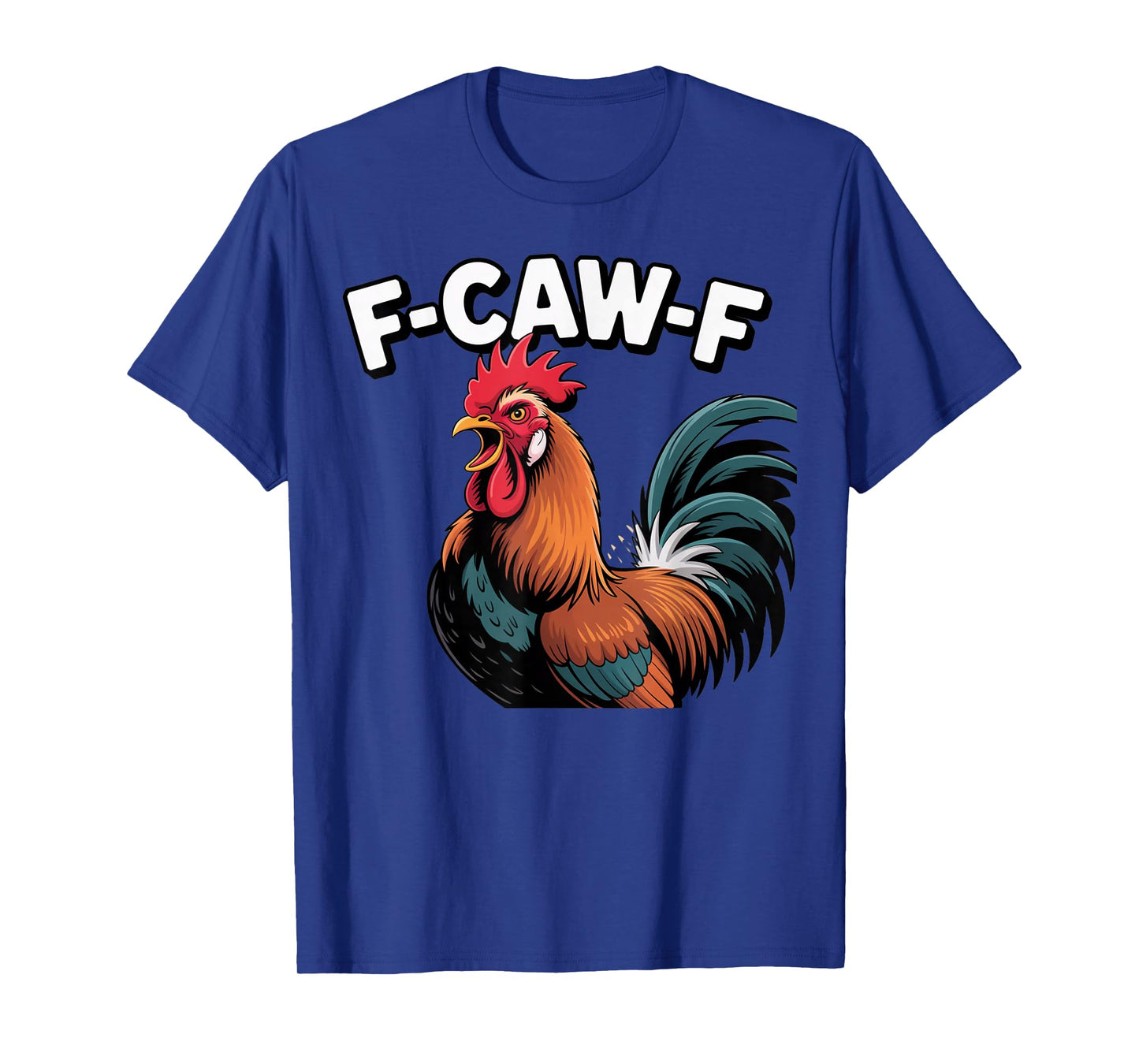 Funny F-Caw-F Rooster Chicken Pun Meme, Viral Humor Quote T-Shirt