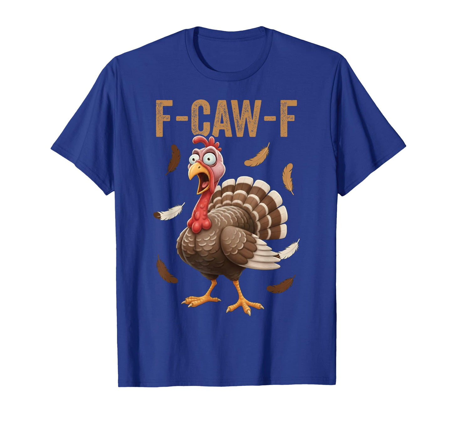 Funny Thanksgiving F-Caw-F Turkey Adult Humor Meme T-Shirt
